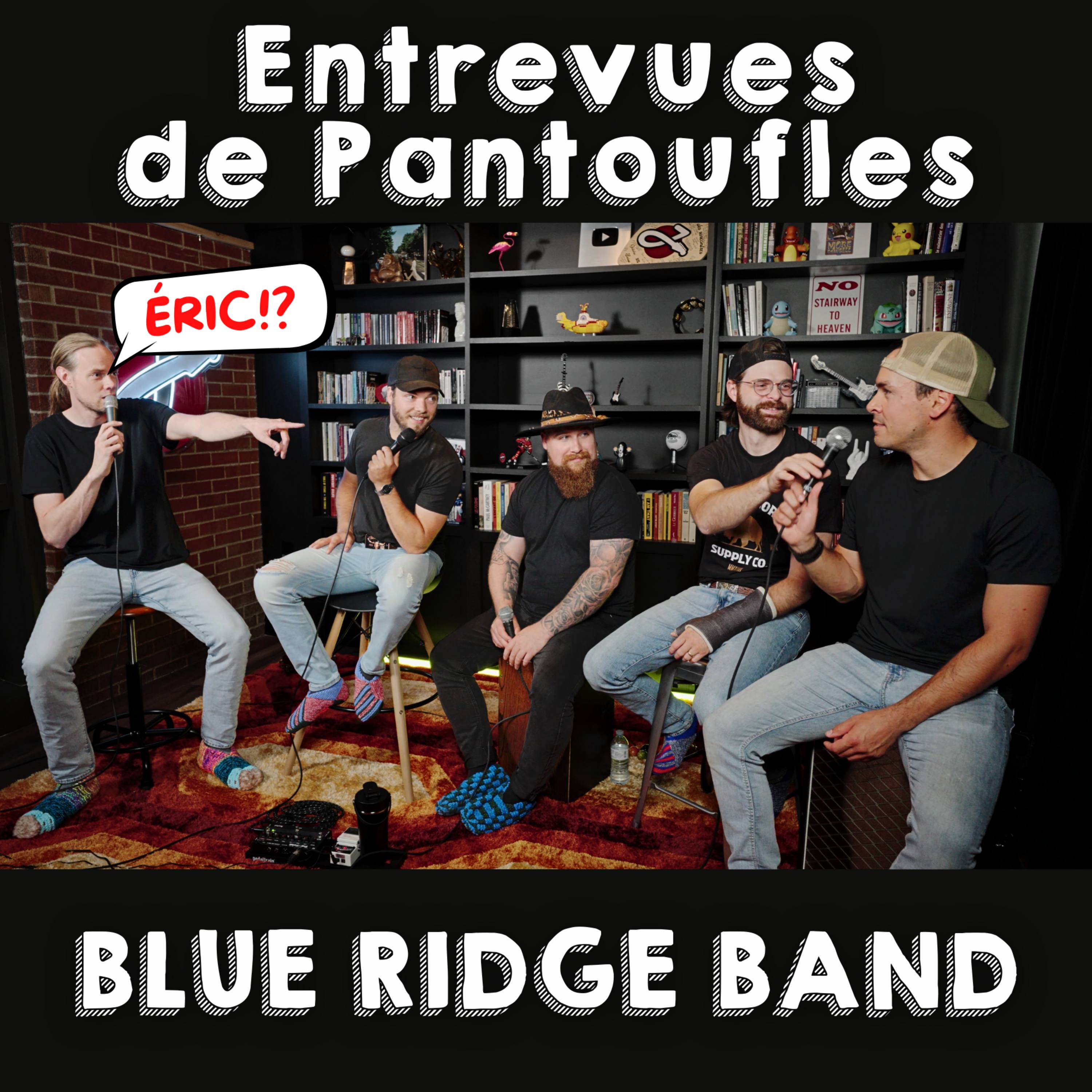 La vie de tournée et les influences Punk-Rock - ENTREVUE DE PANTOUFLES #2 avec le BLUE RIDGE BAND