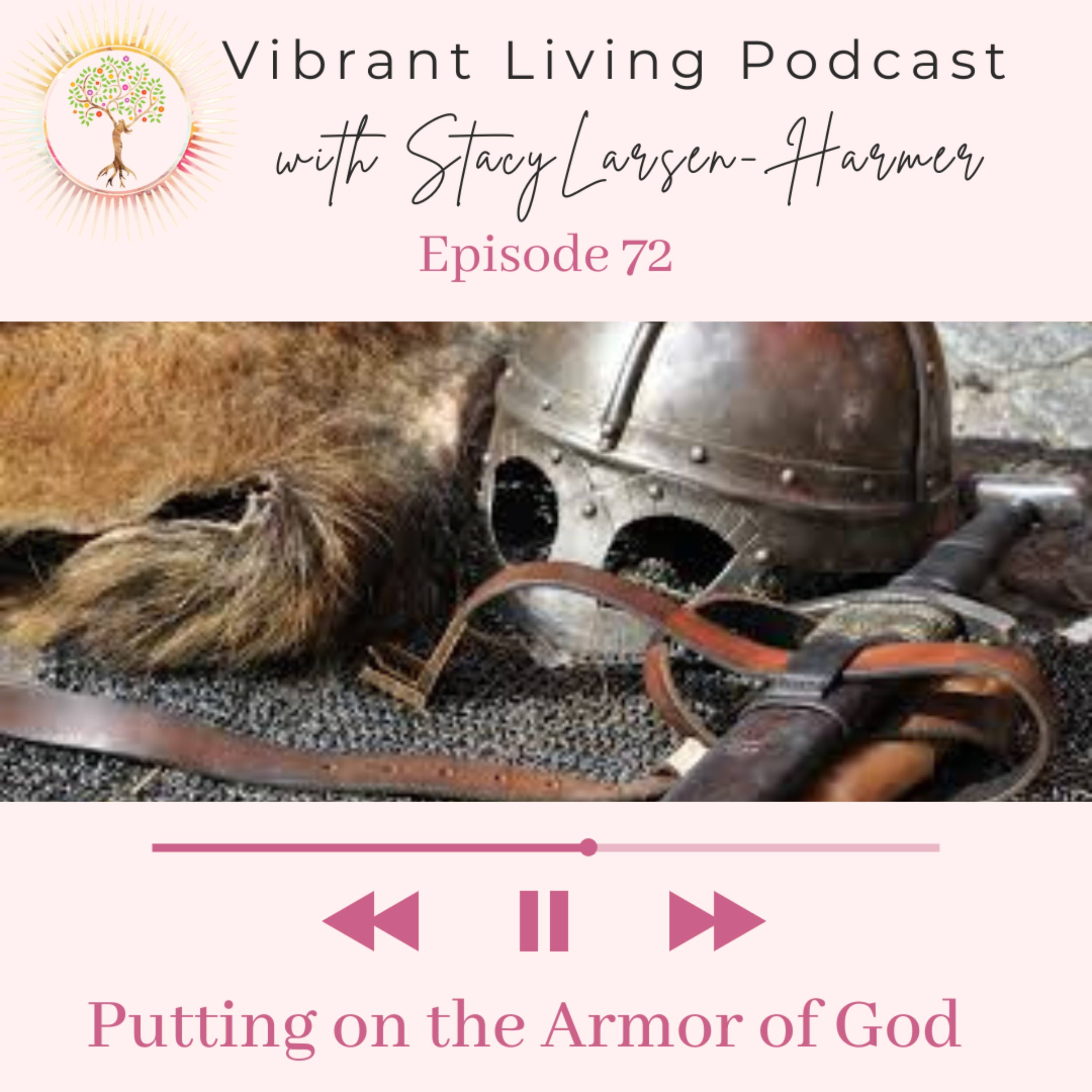 72. Putting on the Armor of God — Vibrant Living Podcast cover