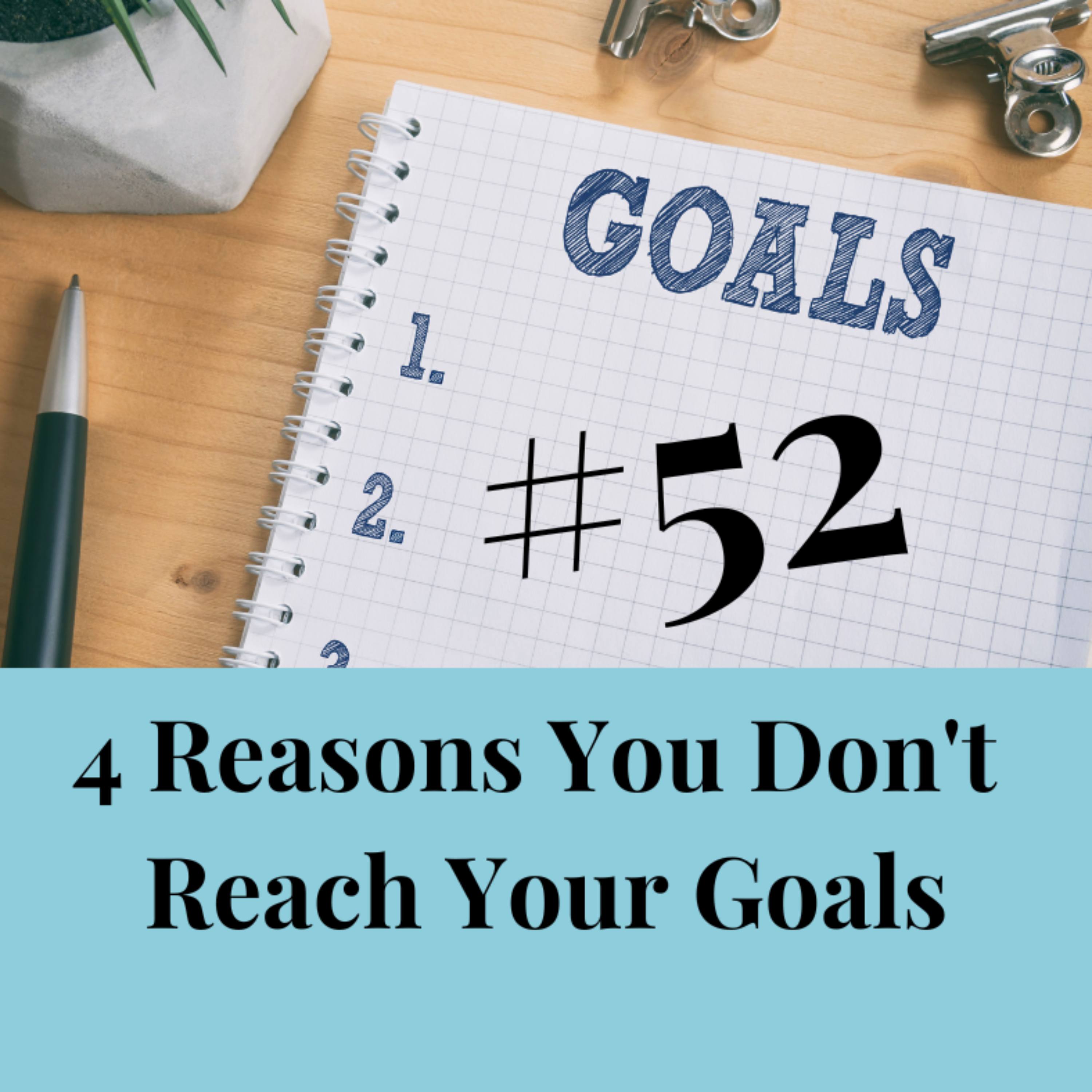 #52 Four Reasons You Don't Reach Your Goals episode artwork
