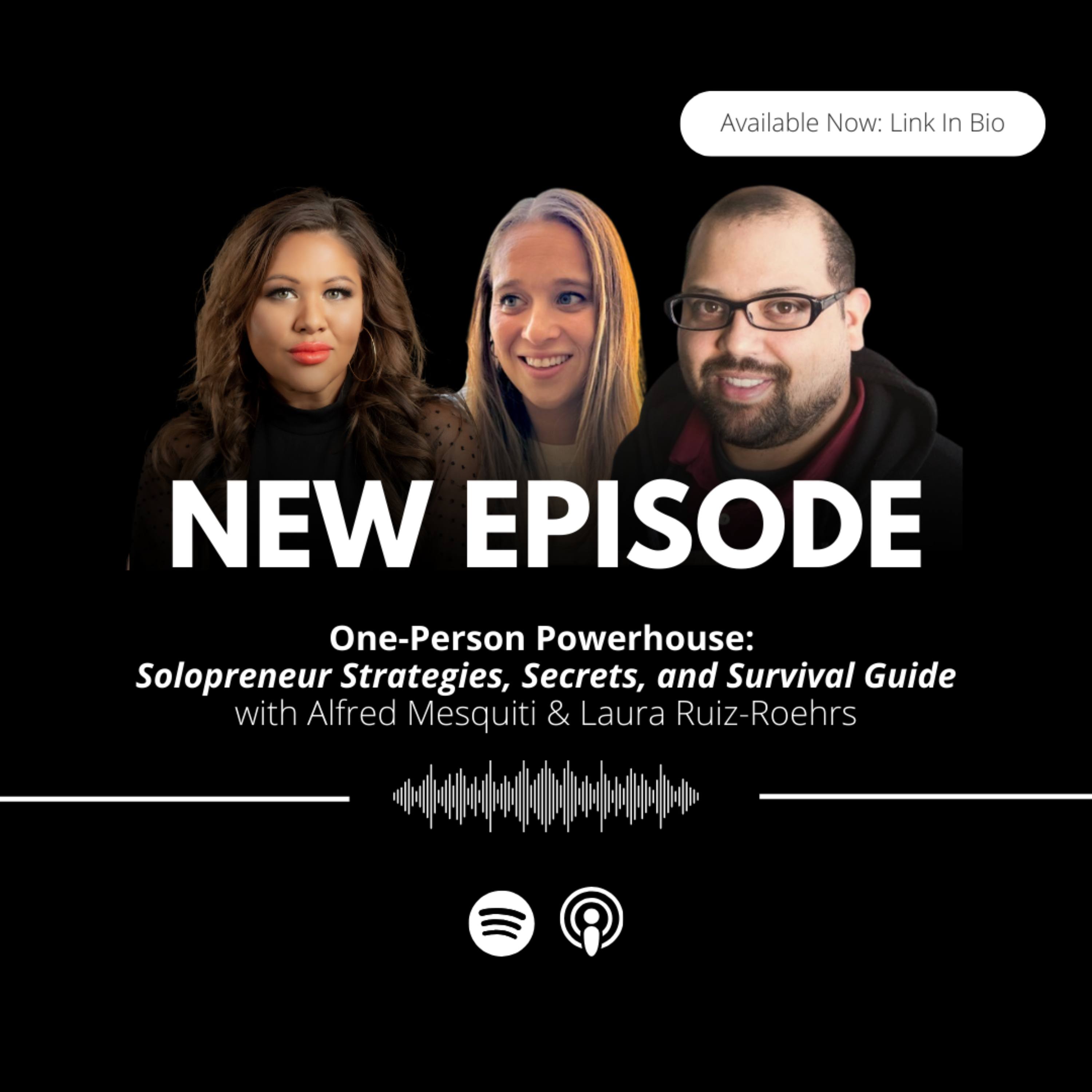 Legacy Episode: One-Person Powerhouse:  Solopreneur Strategies, Secrets, and Survival Guide with Alfred Mesquiti & Laura Ruiz-Roehrs episode artwork