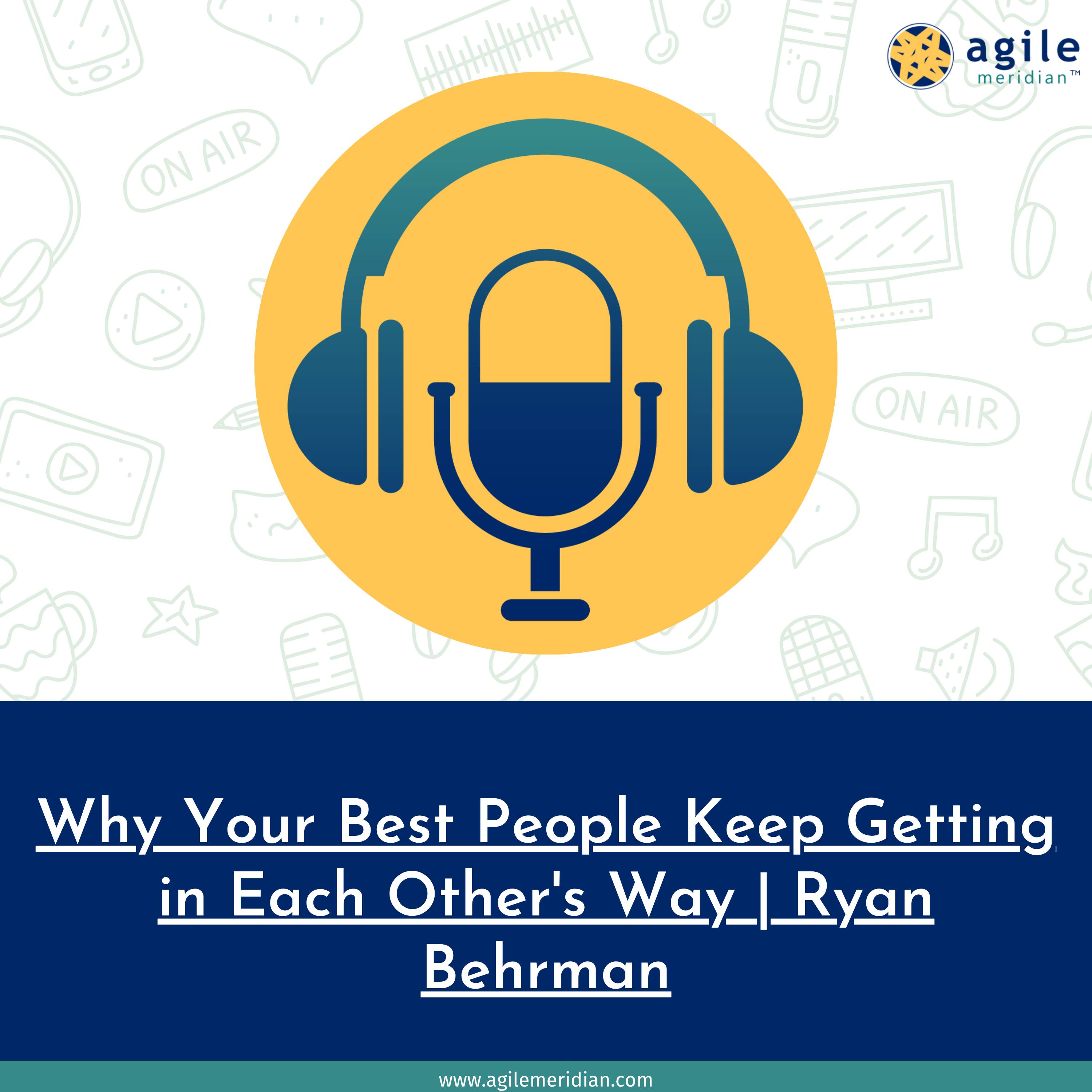 Why Your Best People Keep Getting in Each Other's Way | Ryan Behrman episode artwork