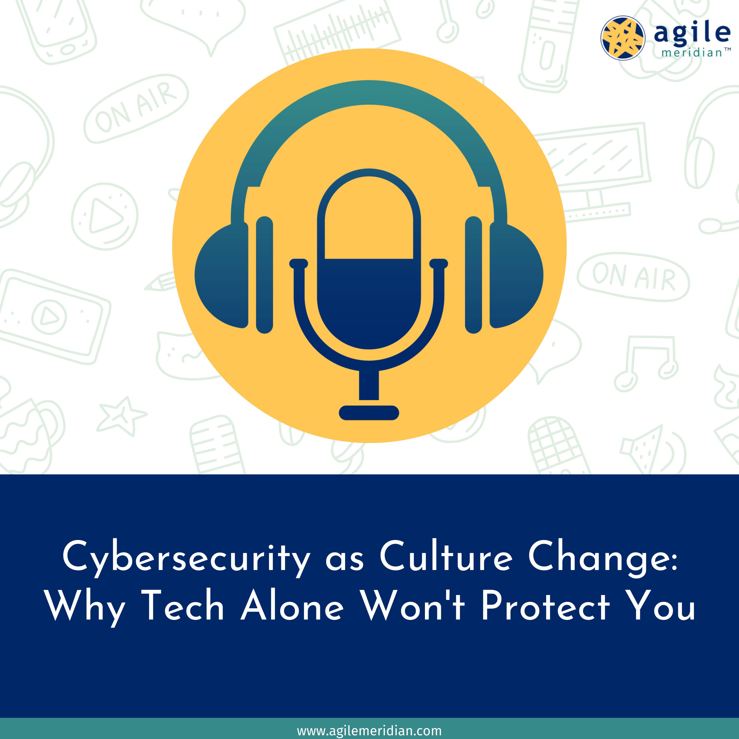 Cybersecurity as Culture Change: Why Tech Alone Won't Protect You episode artwork