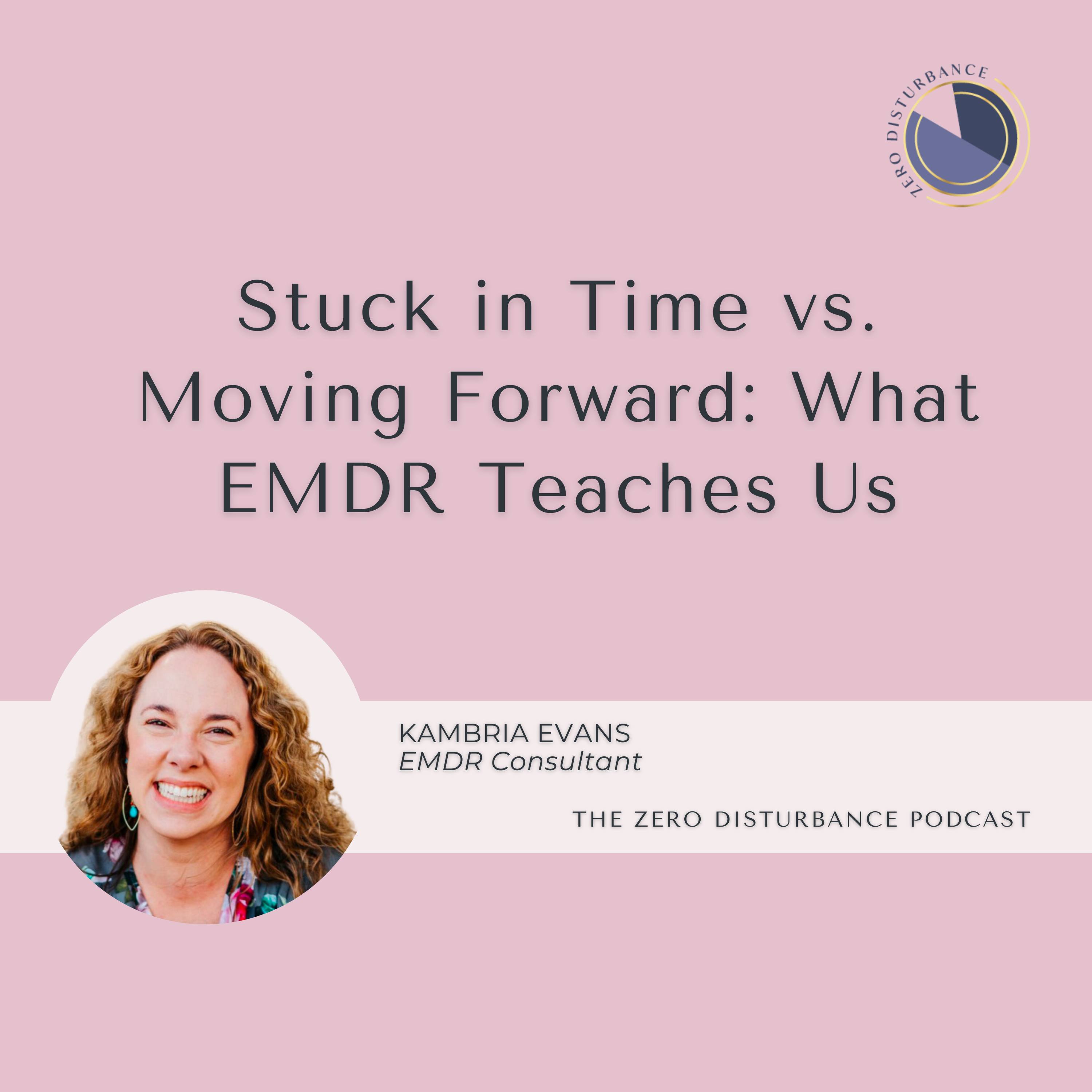 111: Stuck in Time vs. Moving Forward: What EMDR Teaches Us [Why Women Go To Therapy Series]