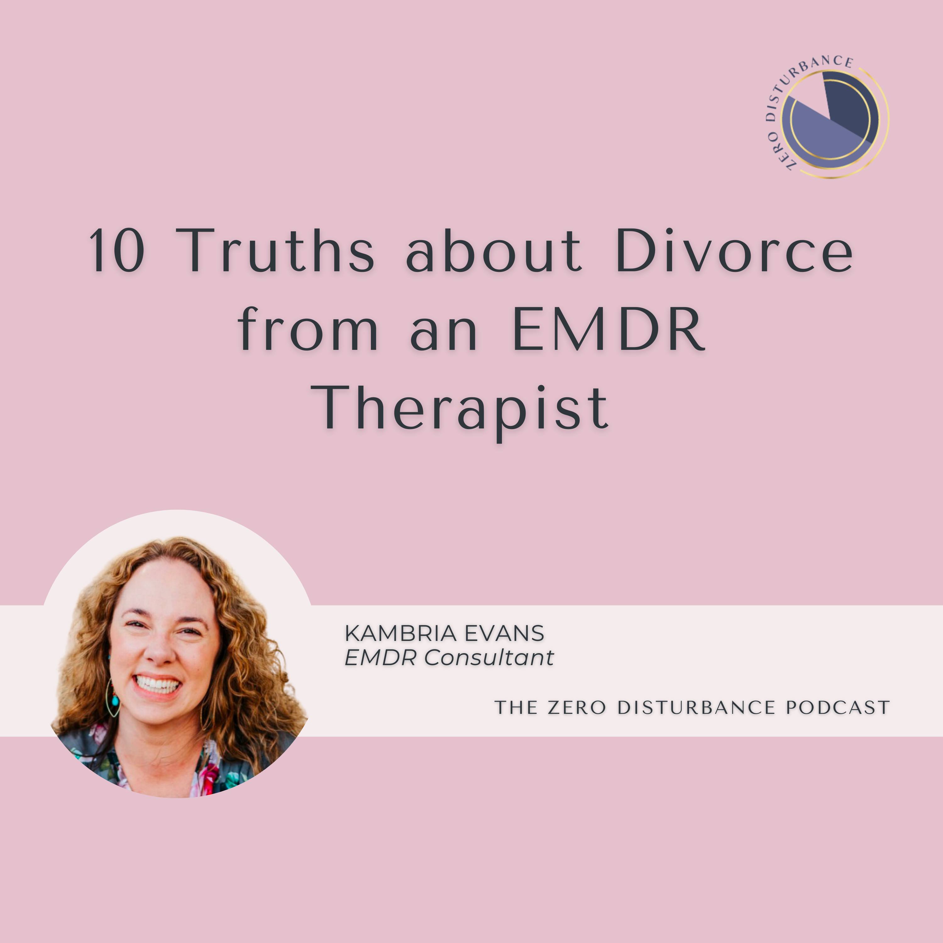 113: 10 Truths about Divorce from an EMDR Therapist [Why Women Go To Therapy Series]