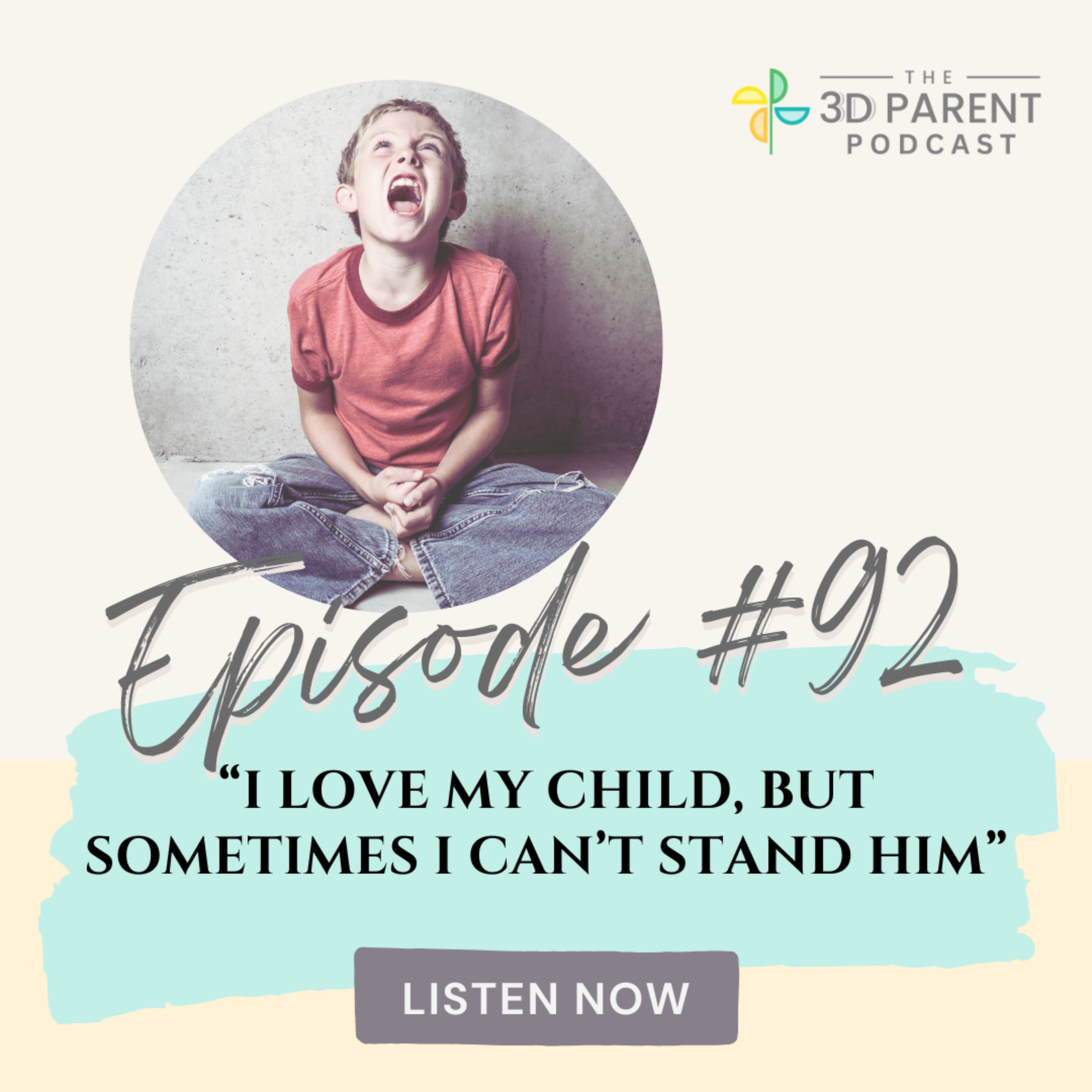 #92: “I Love My Child, but Sometimes I Can’t Stand Him” episode artwork