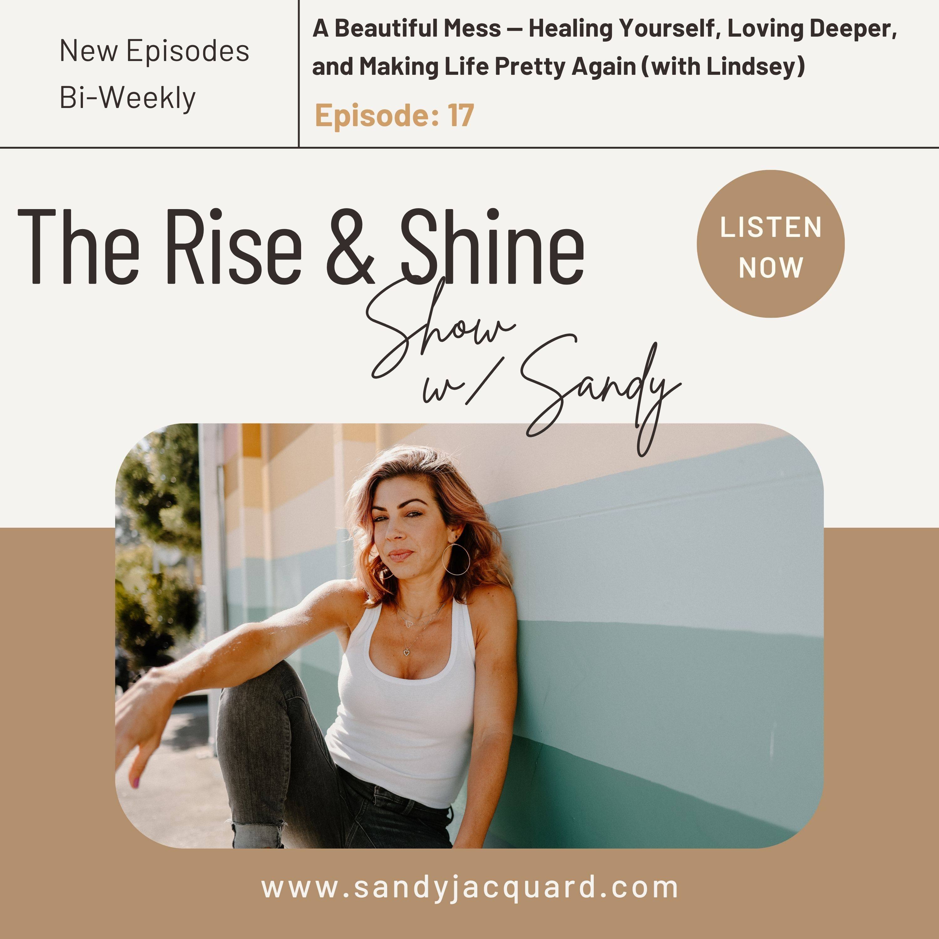A Beautiful Mess — Healing Yourself, Loving Deeper, and Making Life Pretty Again (with Lindsey)