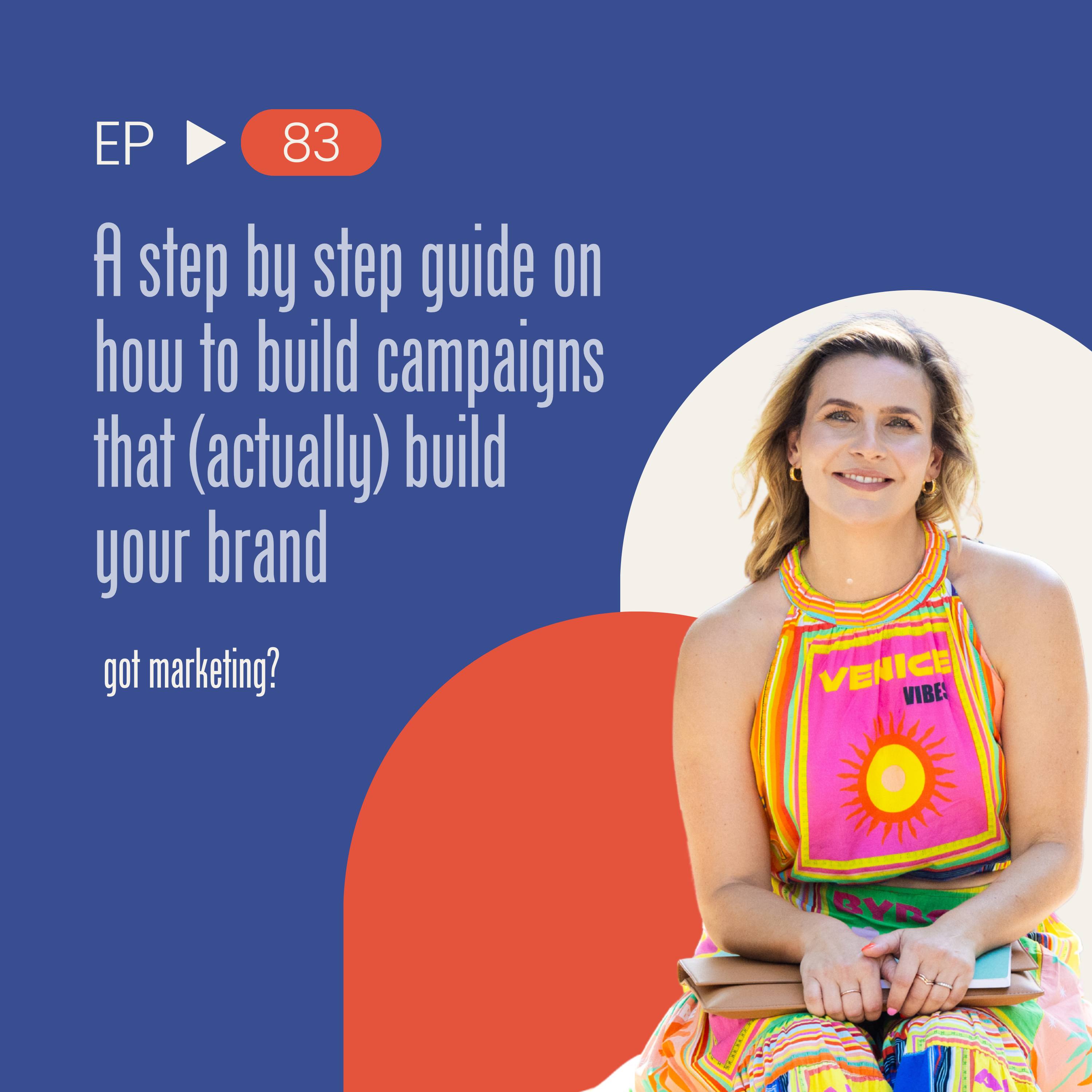 A step by step guide on how to build campaigns that (actually) build your brand