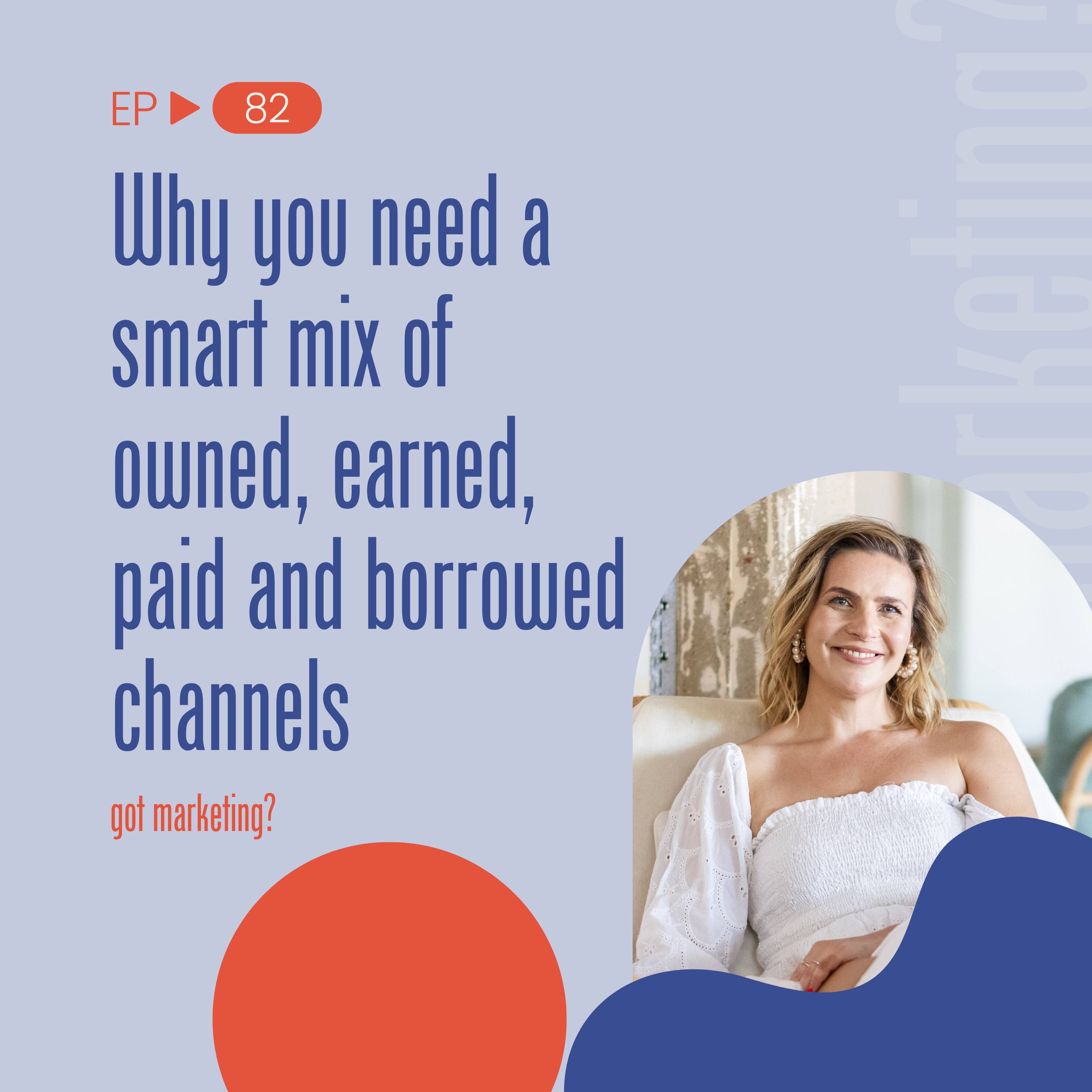 Why you need a smart mix of owned, earned, paid and borrowed channels
