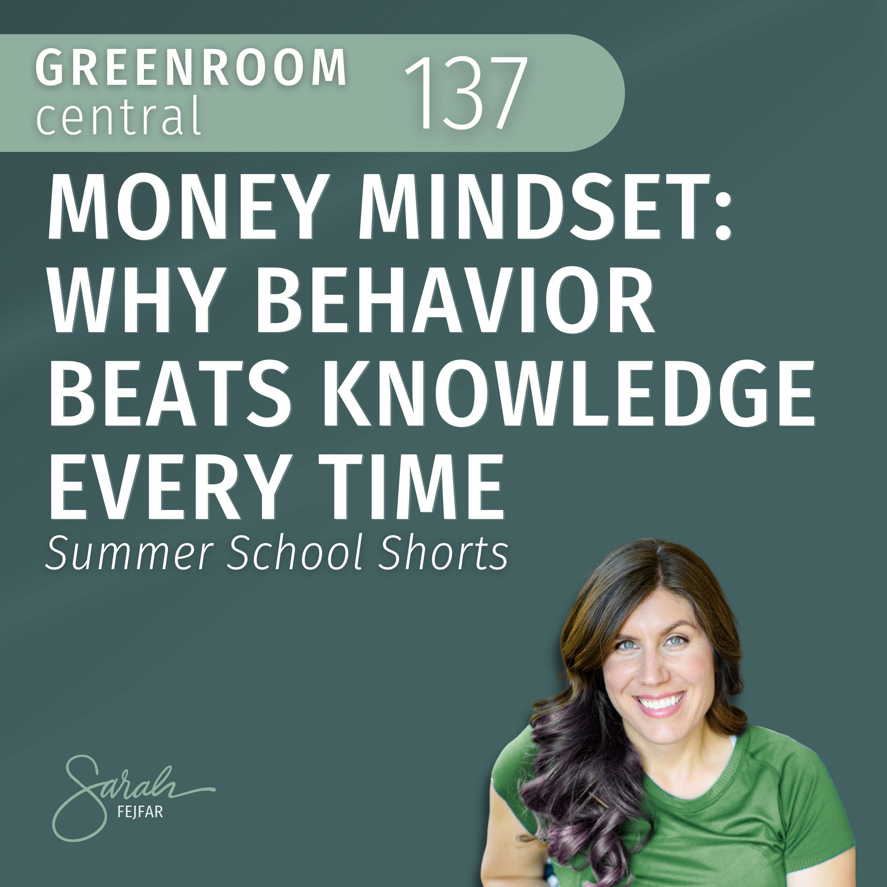 Money Mindset: Why Behavior Beats Knowledge Every Time – Summer School Shorts [137]
