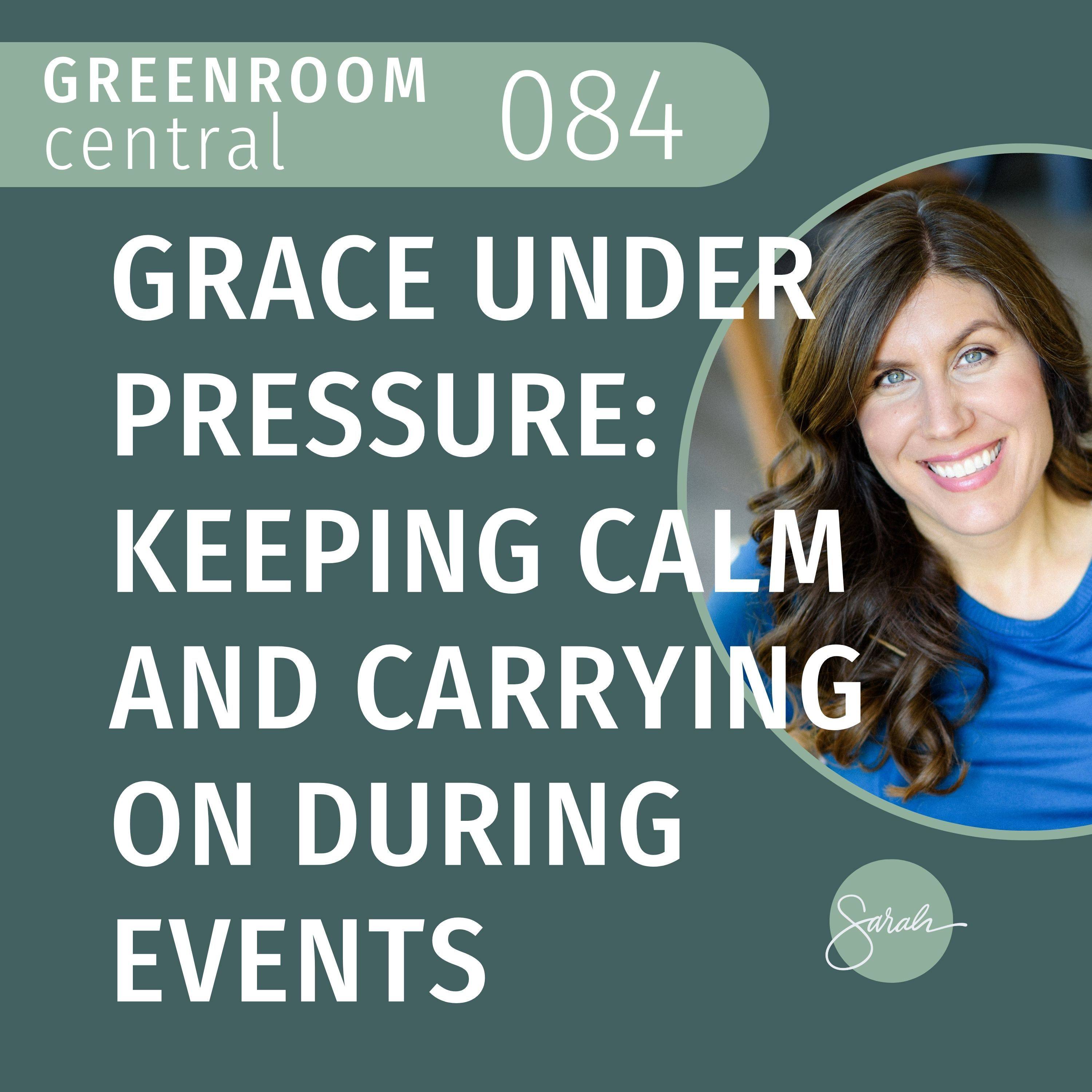 Grace Under Pressure: Keeping Calm and Carrying On During Events [084] episode artwork