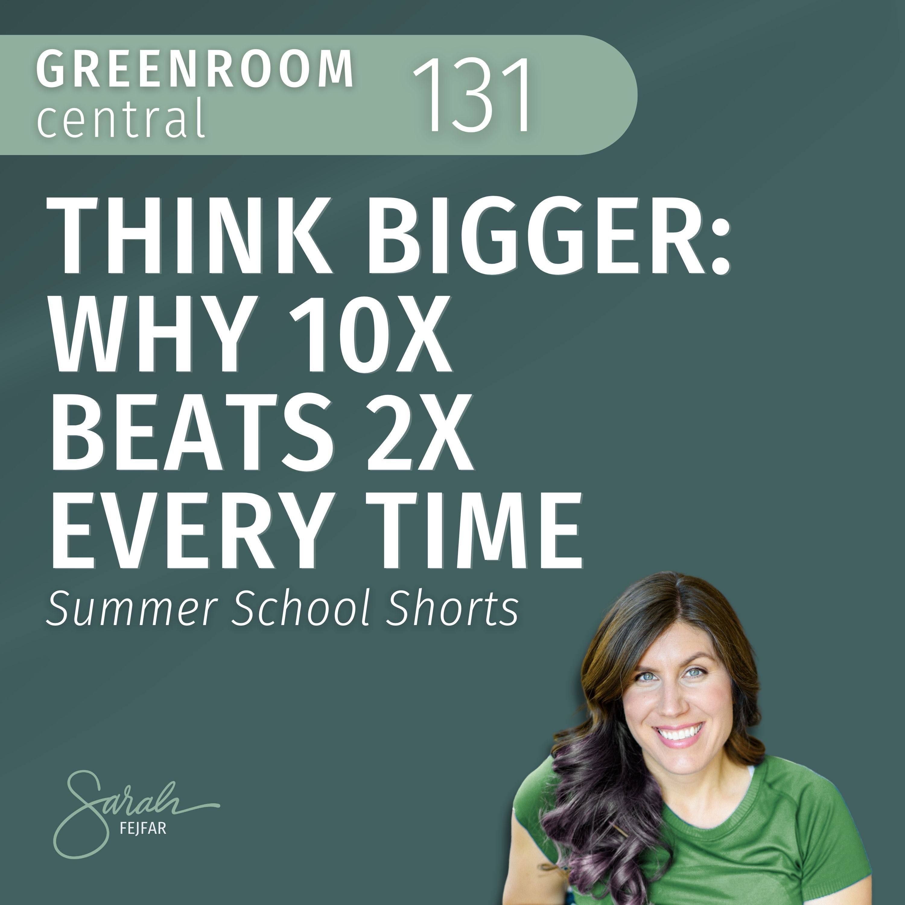 Think Bigger: Why 10X Beats 2X Every Time – Summer School Shorts [131] episode artwork