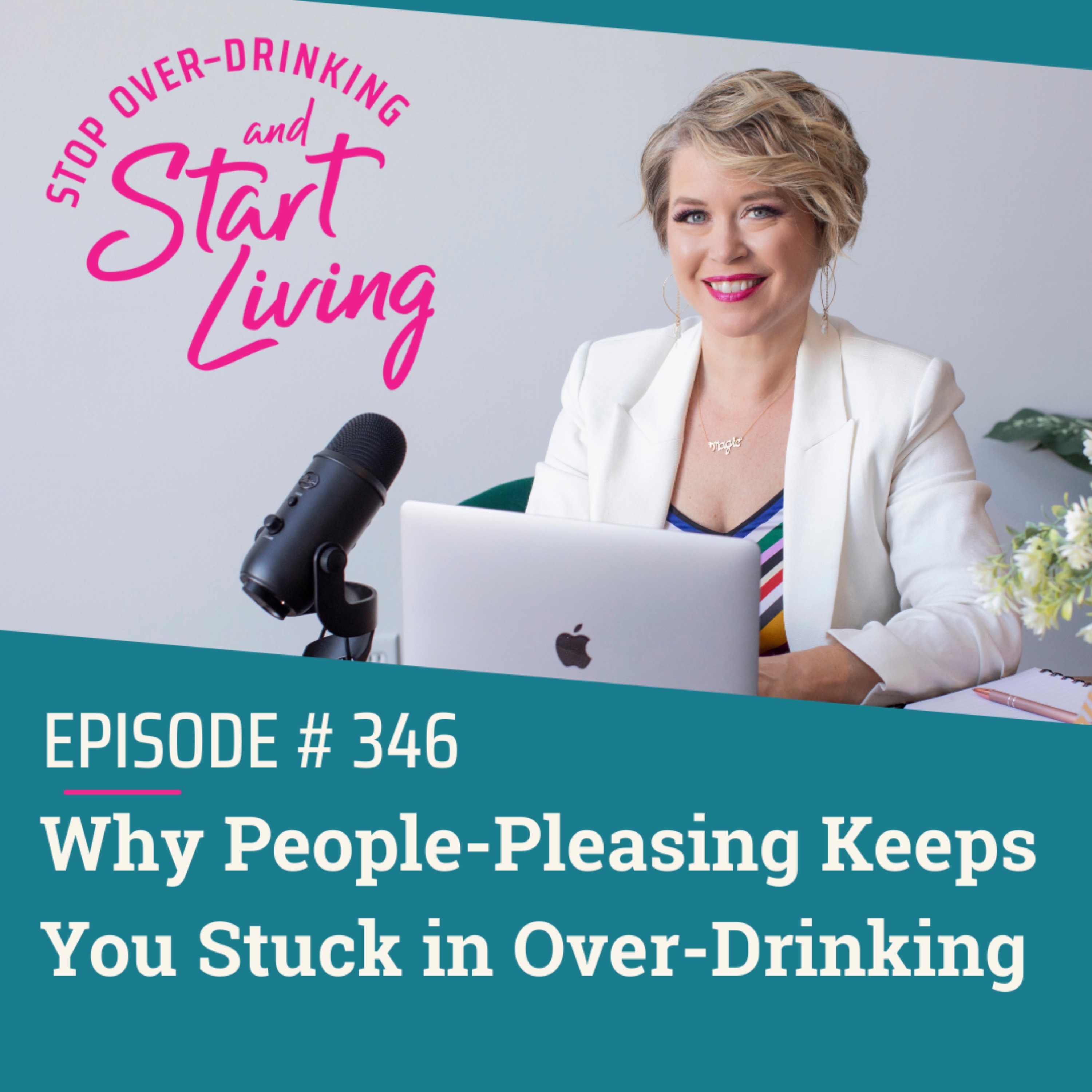Ep 346 Why People-Pleasing Keeps You Stuck in Over-Drinking episode artwork