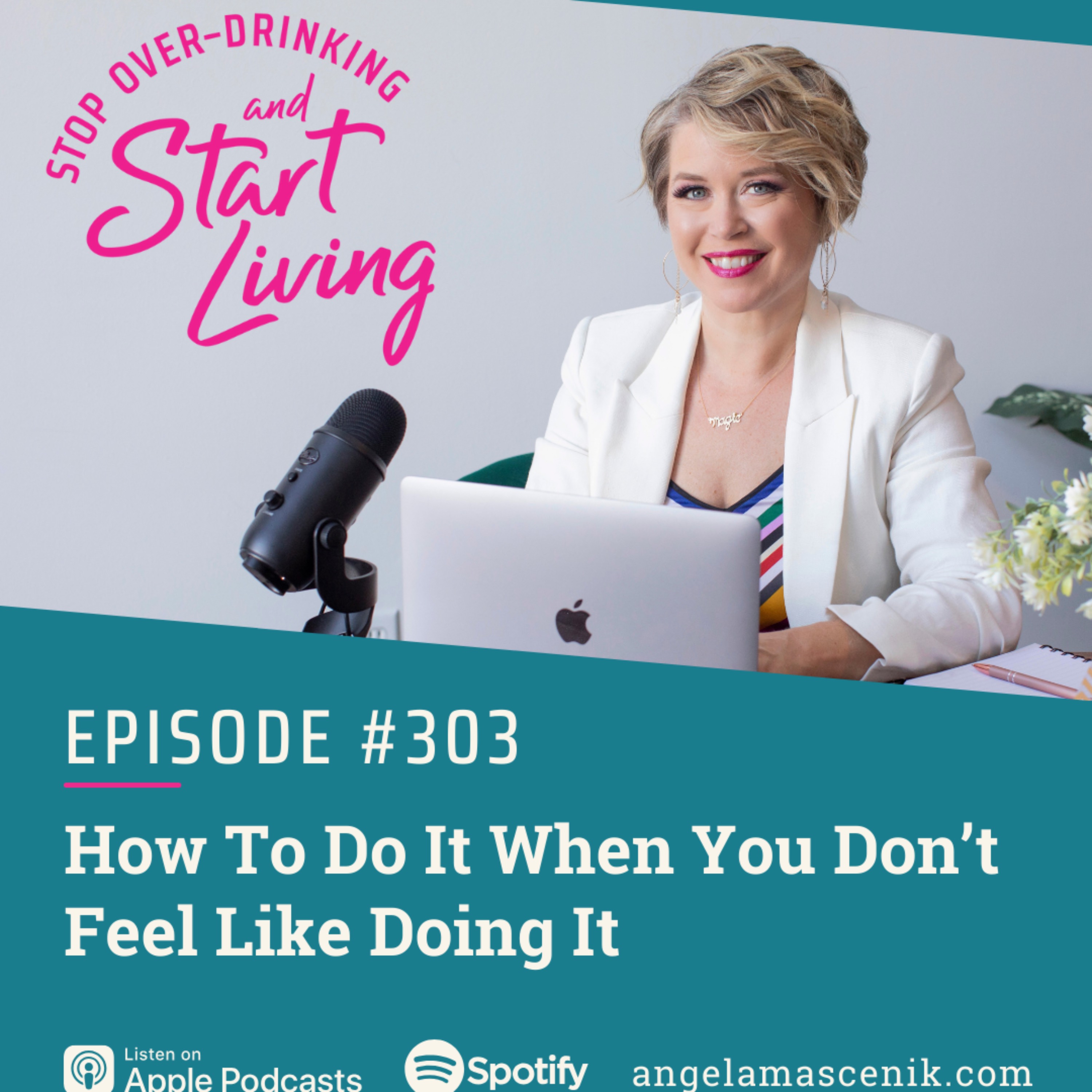 Ep 303 How To Do It When You Don't Feel Like Doing It episode artwork
