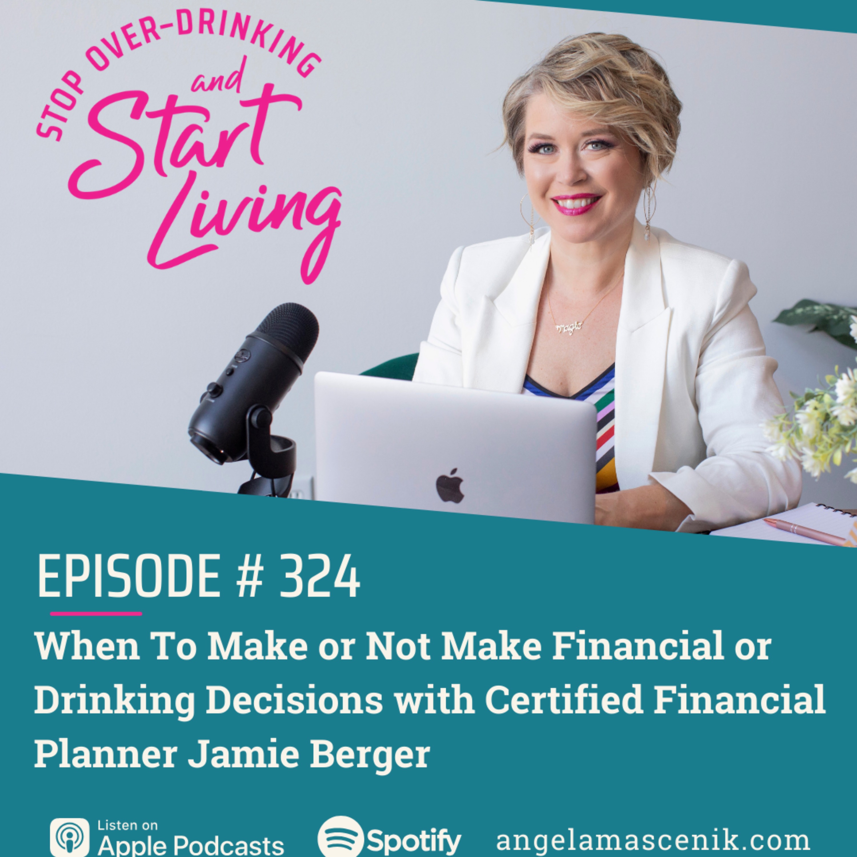 Ep 324 When To Make or Not Make Financial or Drinking Decisions with Certified Financial Planner Jamie Berger episode artwork