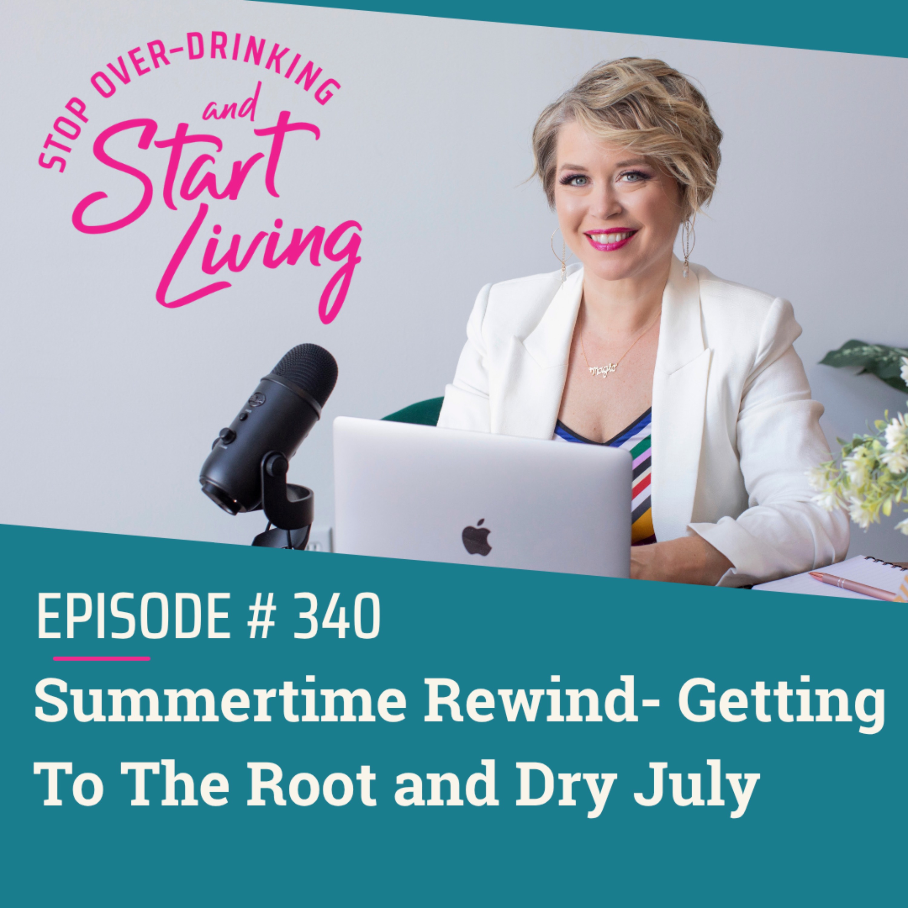 Ep 340 Summertime Rewind- Getting To The Root and Dry July episode artwork