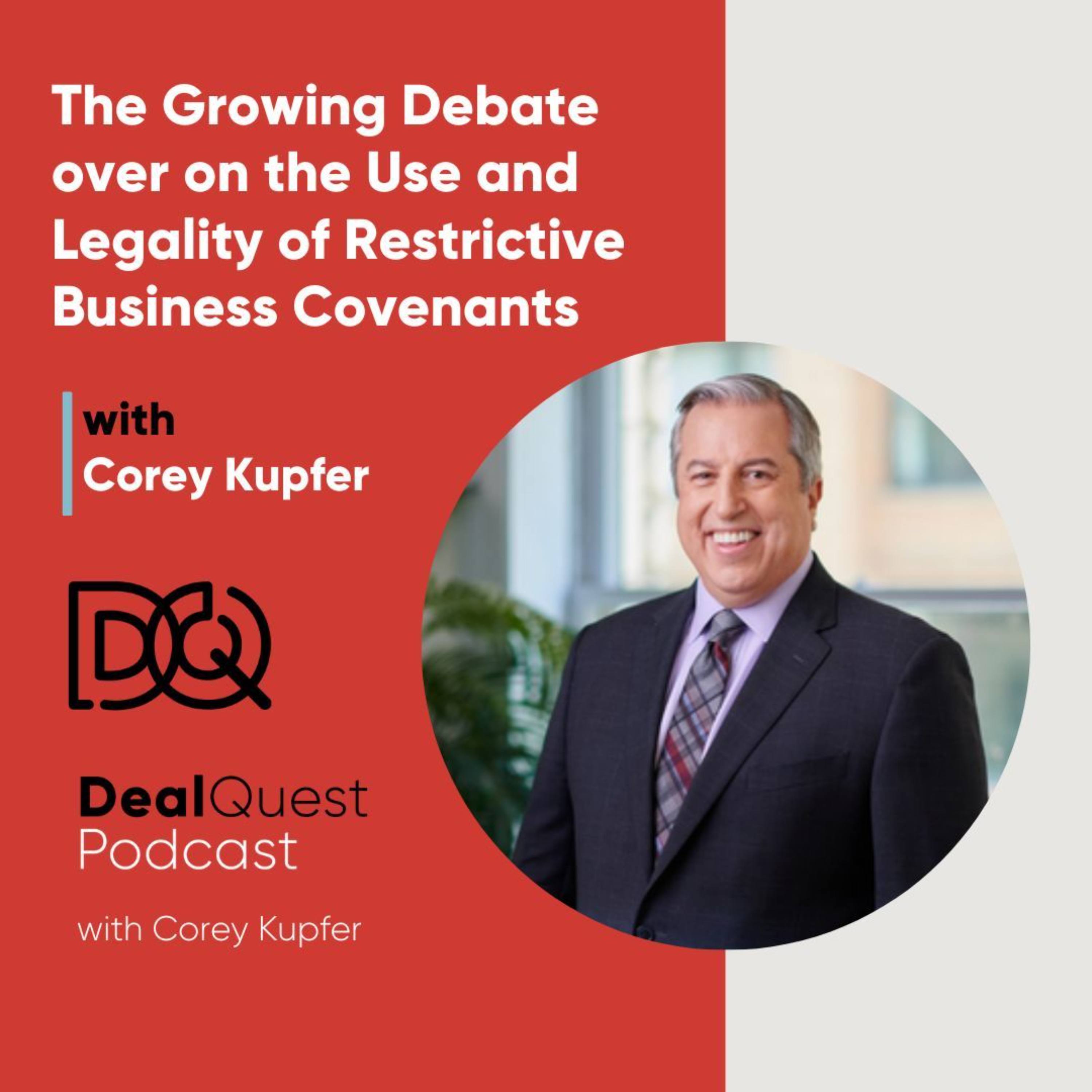 Episode 225:  The Growing Debate over on the Use and Legality of Restrictive Business Covenants with Corey Kupfer