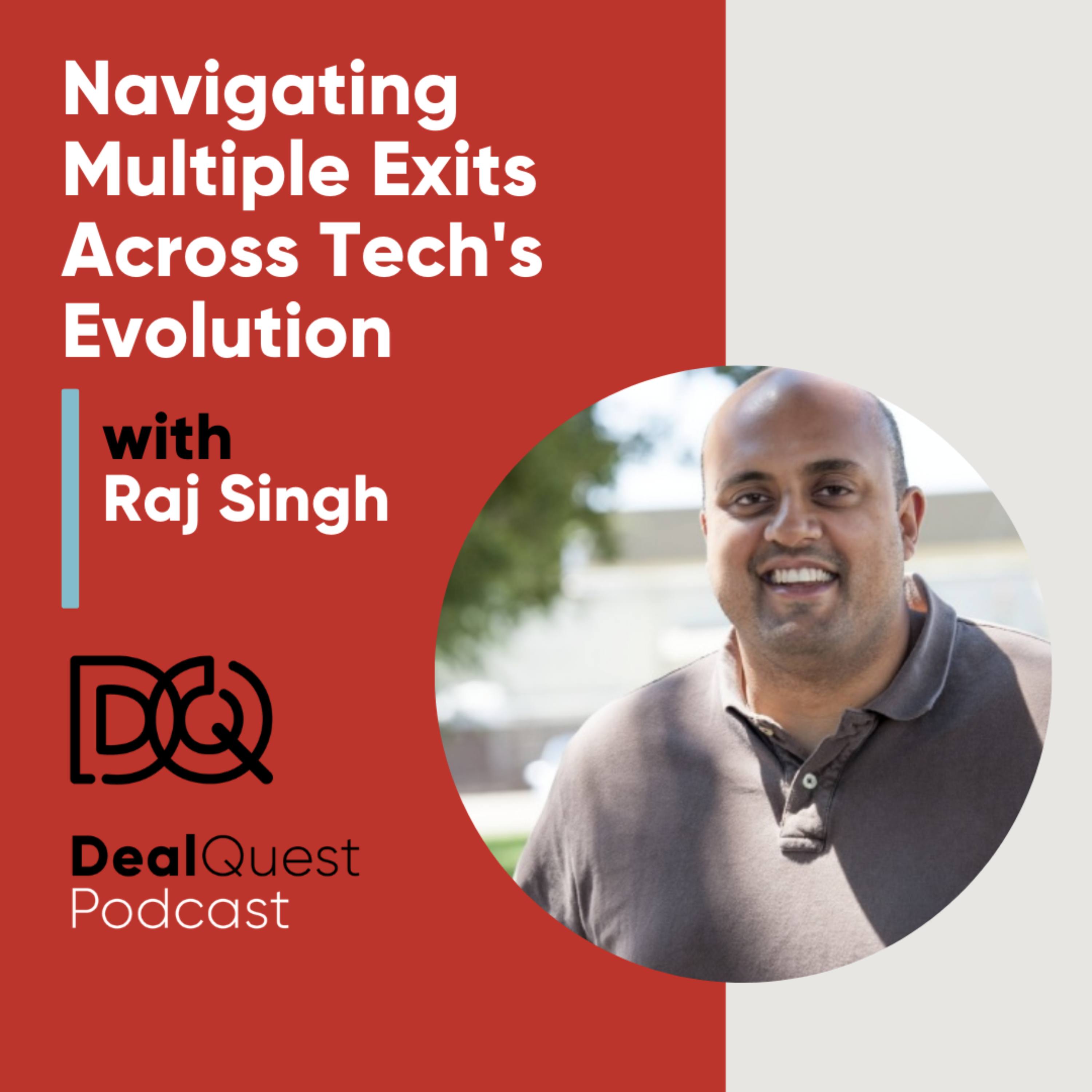 Episode 394: Navigating Multiple Exits Across Tech's Evolution with Raj Singh