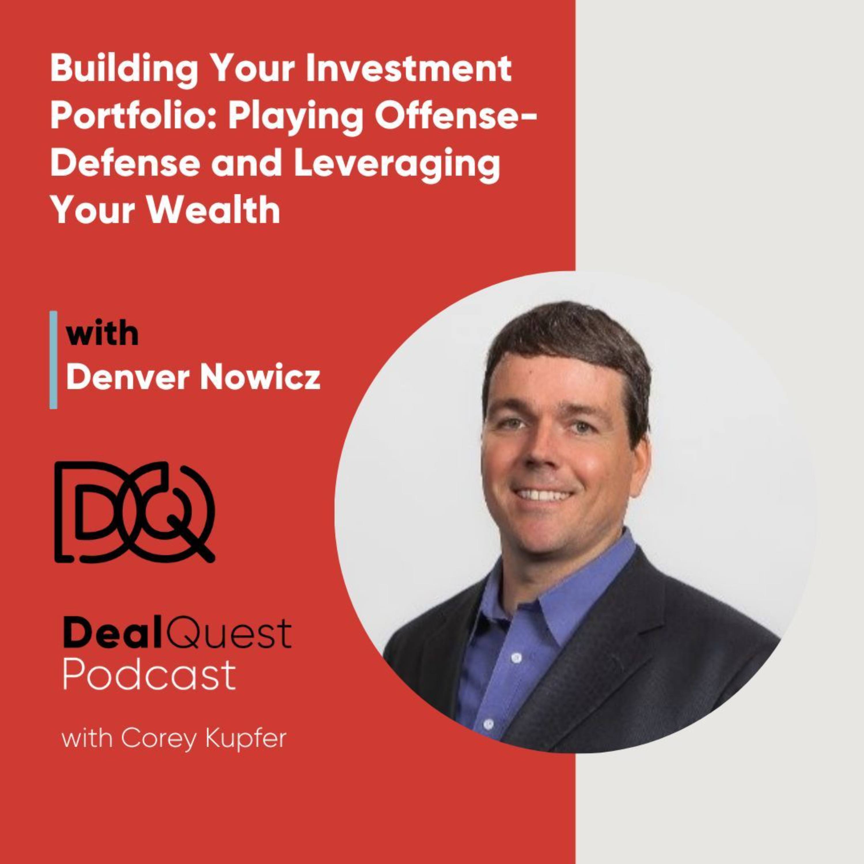 Episode 223: Building Your Investment Portfolio: Playing Offense-Defense and Leveraging Your Wealth with Denver Nowicz episode artwork