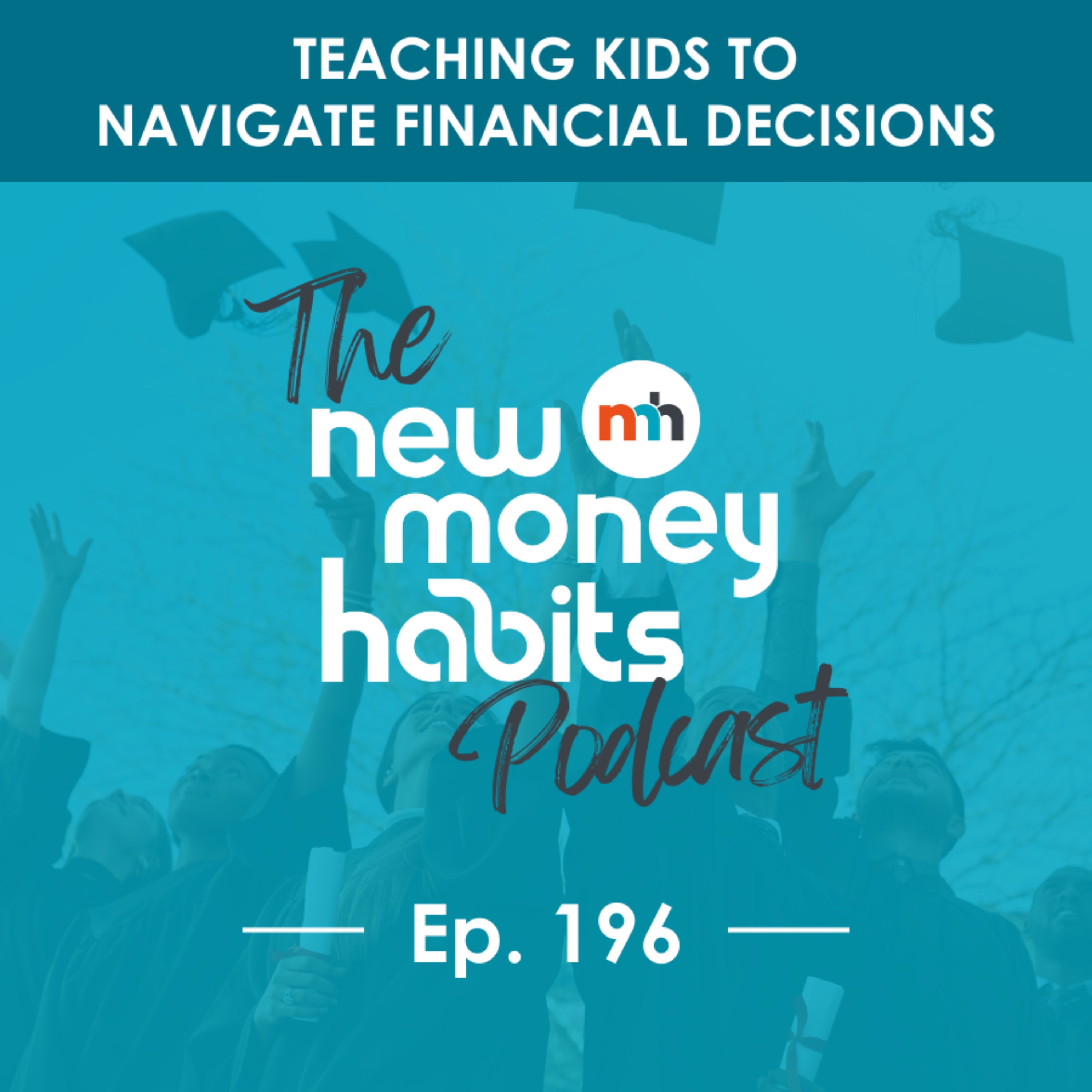 Teaching Kids to Navigate Financial Decisions | Ep. 196 episode artwork