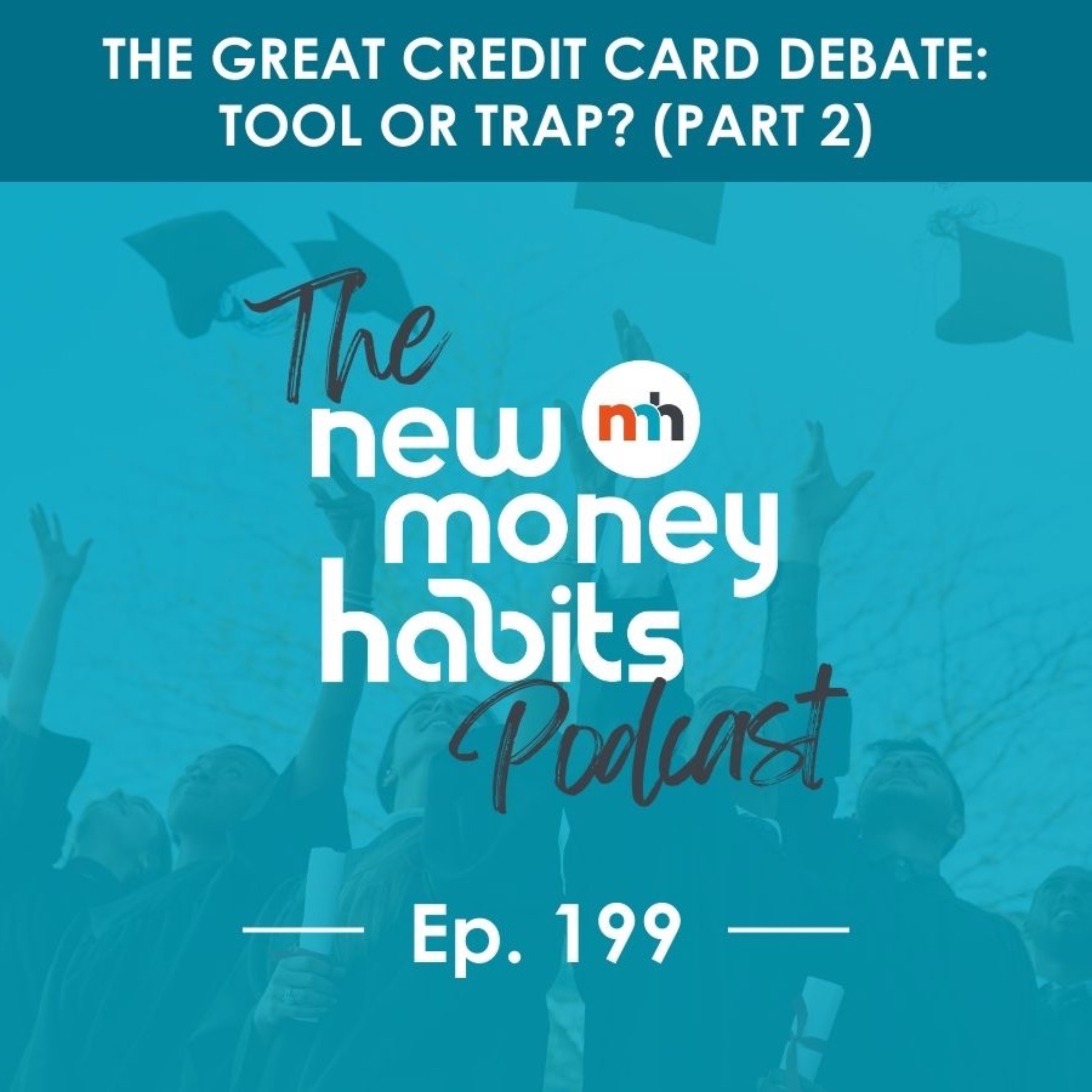 The Great Credit Card Debate: Tool or Trap? (Part 2) | Ep. 199 episode artwork