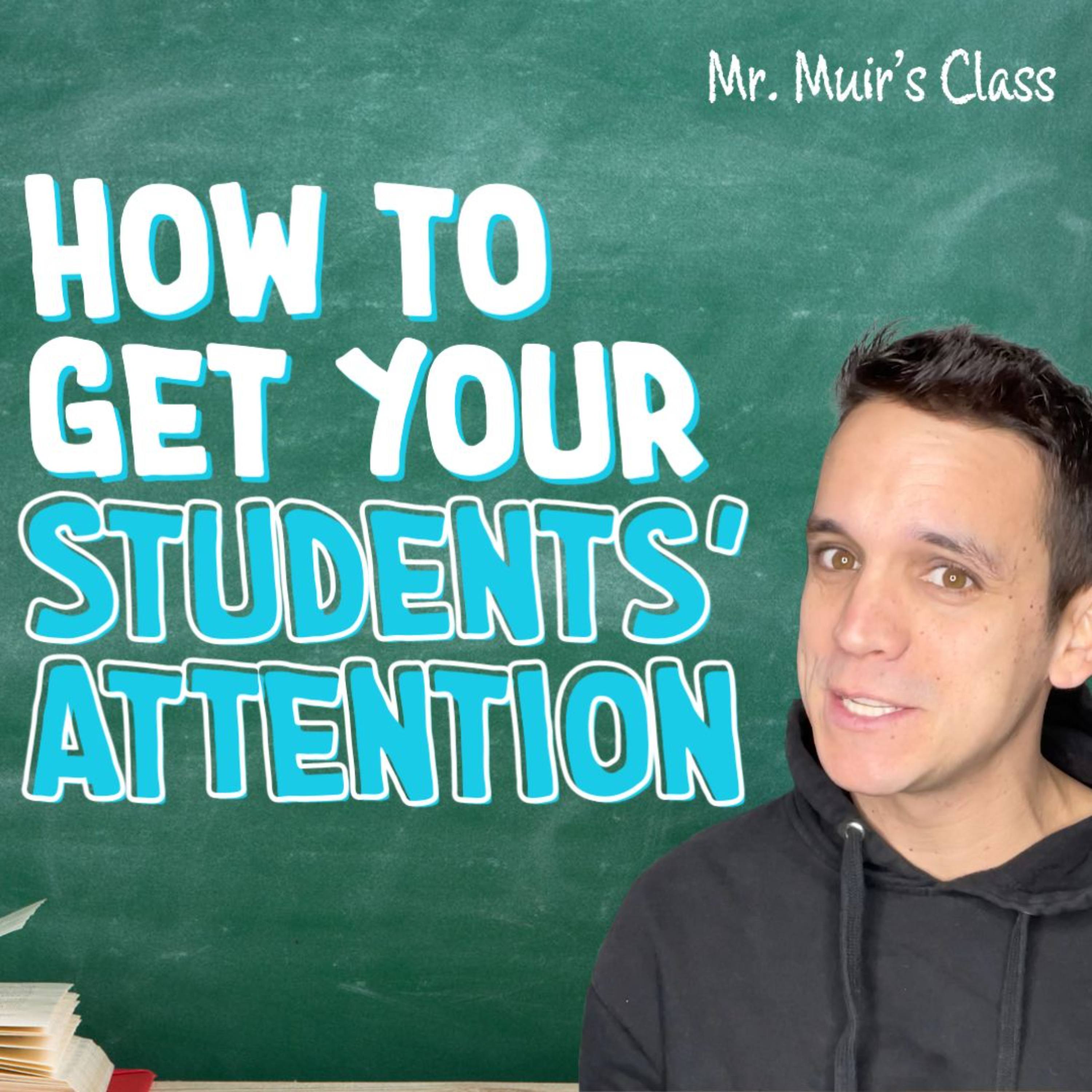 28: How to Get Your Students’ Attention (Without losing your cool)