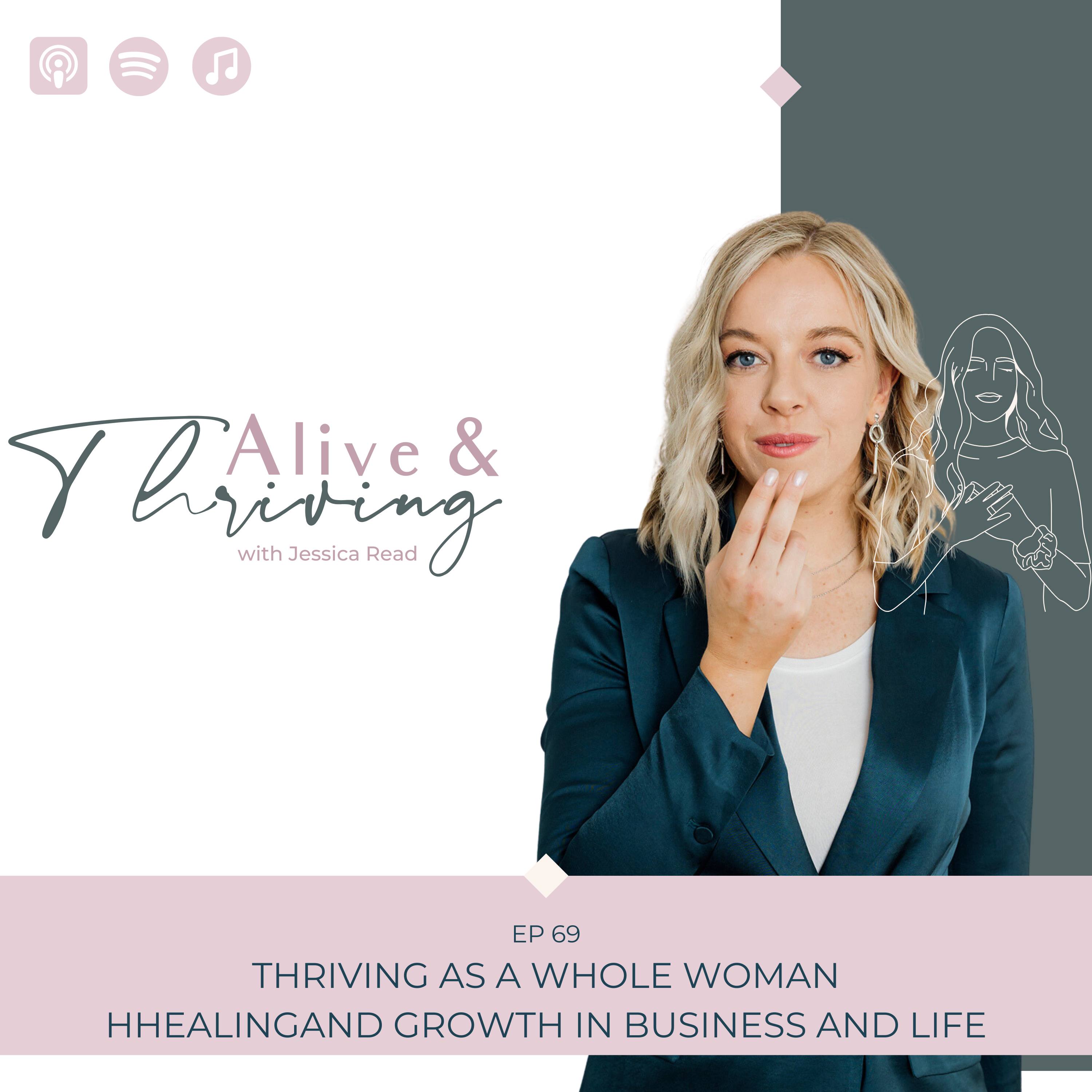 EP 69: Thriving As A Whole Woman: Healing and Growth in Life and Business
