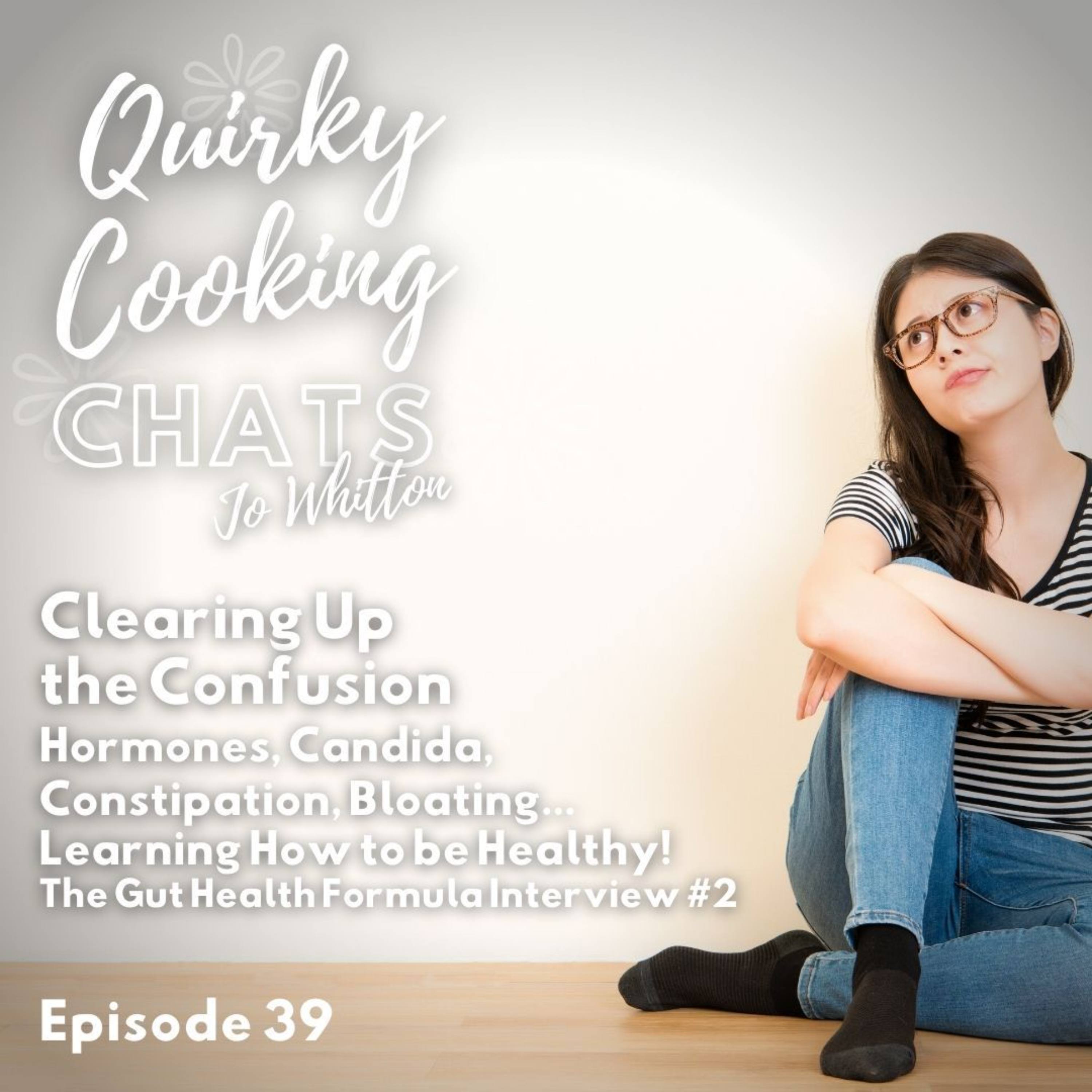 Clearing Up the Confusion: Hormones, Candida, Constipation, Bloating... Learning How to Be Healthy! episode artwork