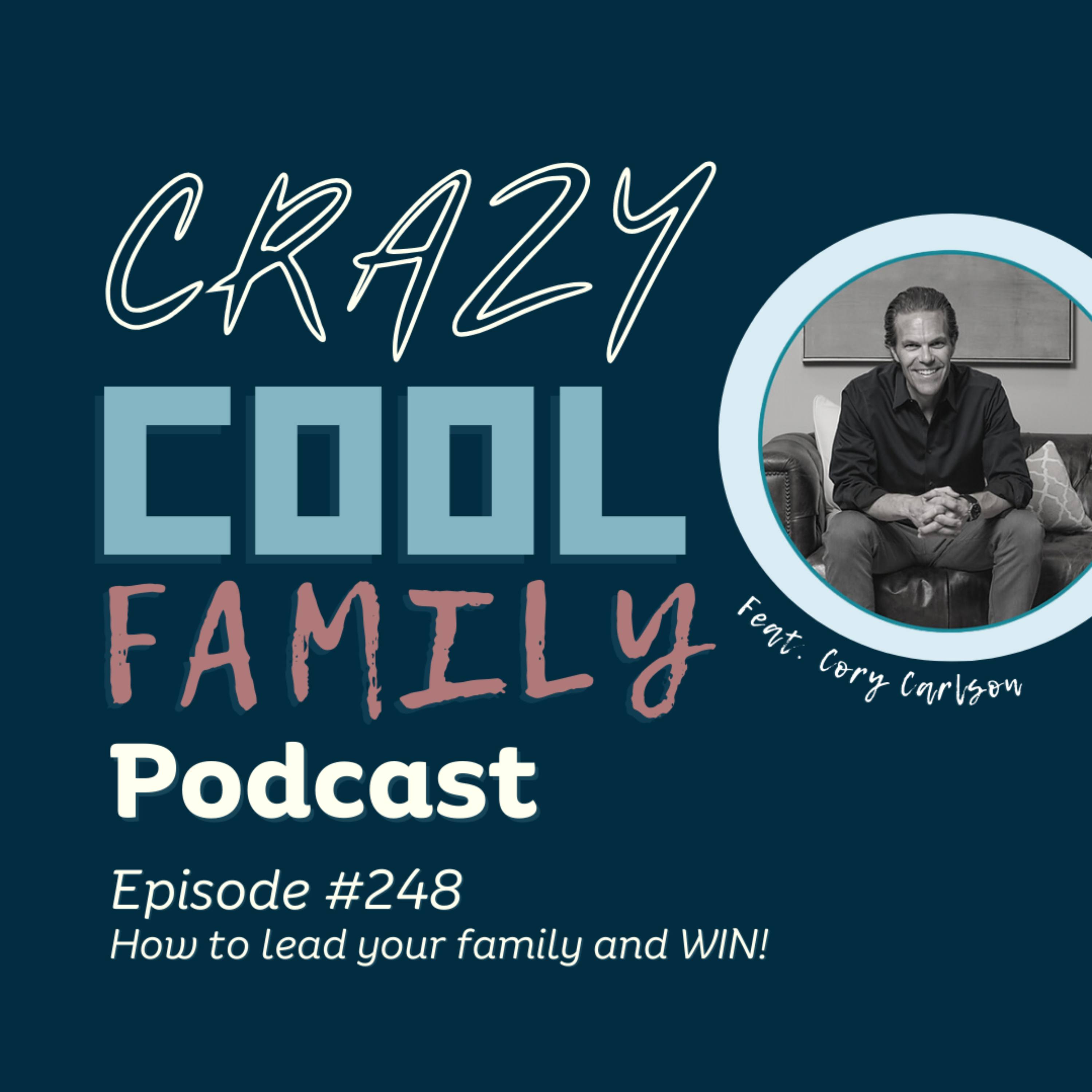 #248: How to lead your family and WIN! (Feat. Cory Carlson) episode artwork