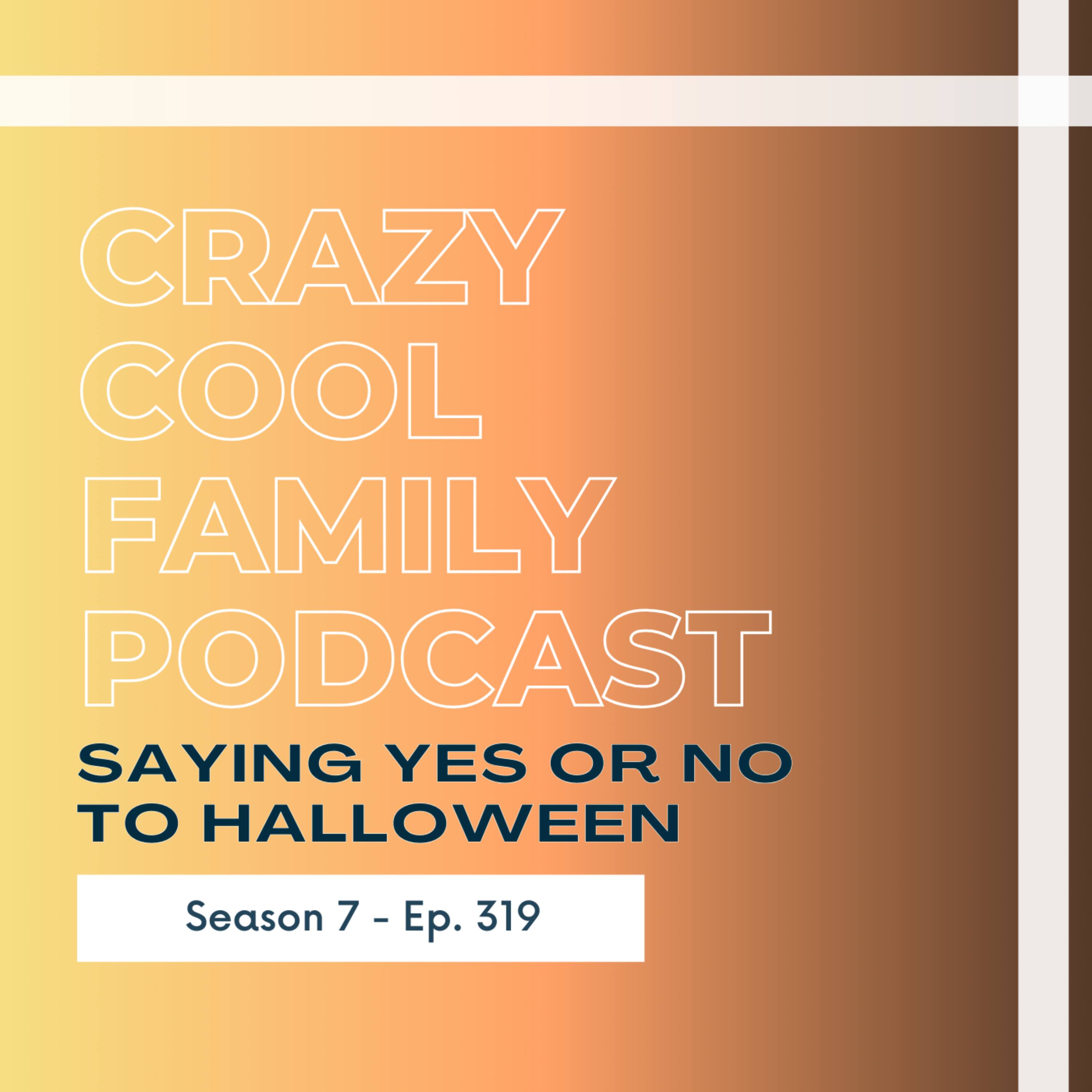 #319: Saying Yes or No to Halloween