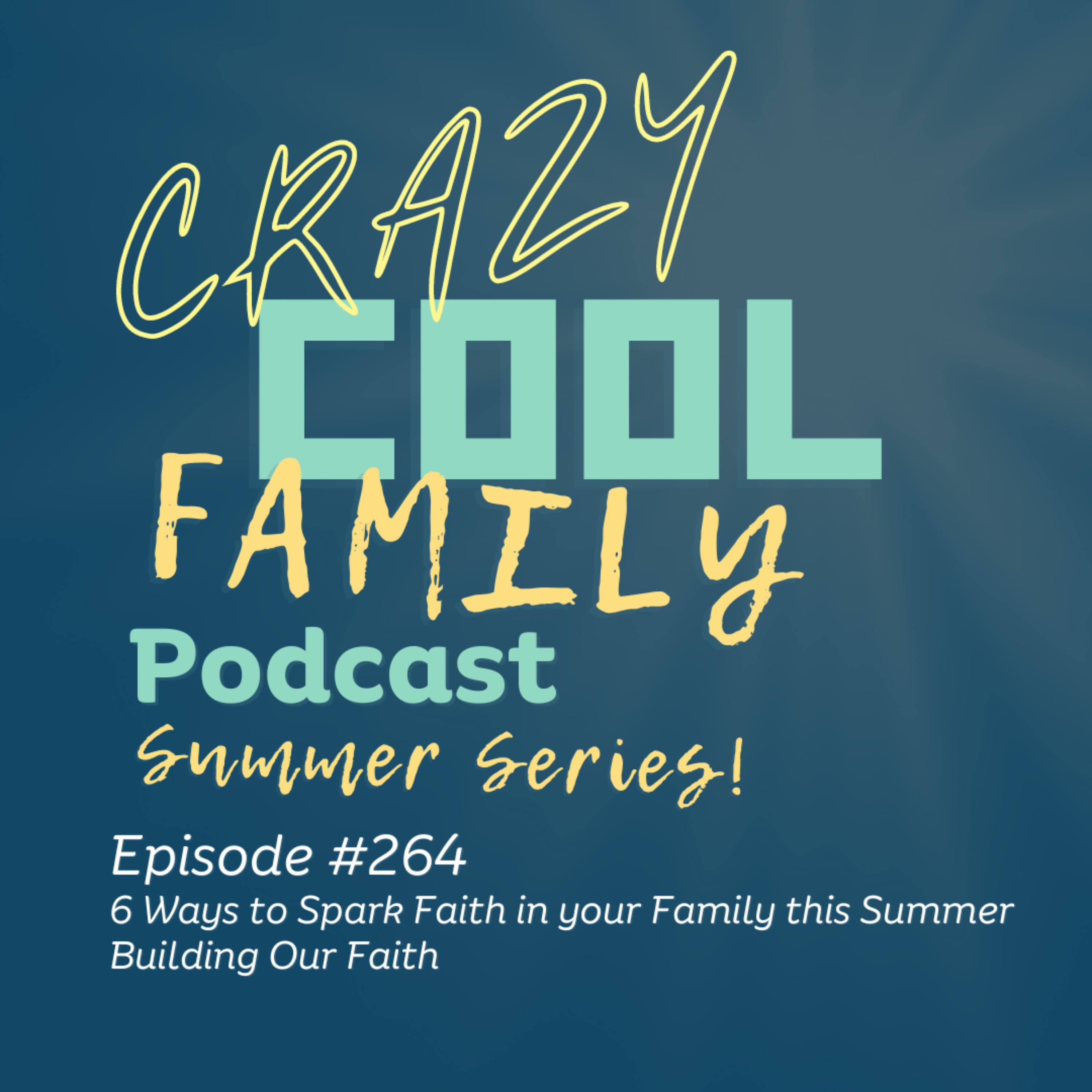 #264: 6 Ways to Spark Faith in Your Family this Summer - Building Our Faith episode artwork