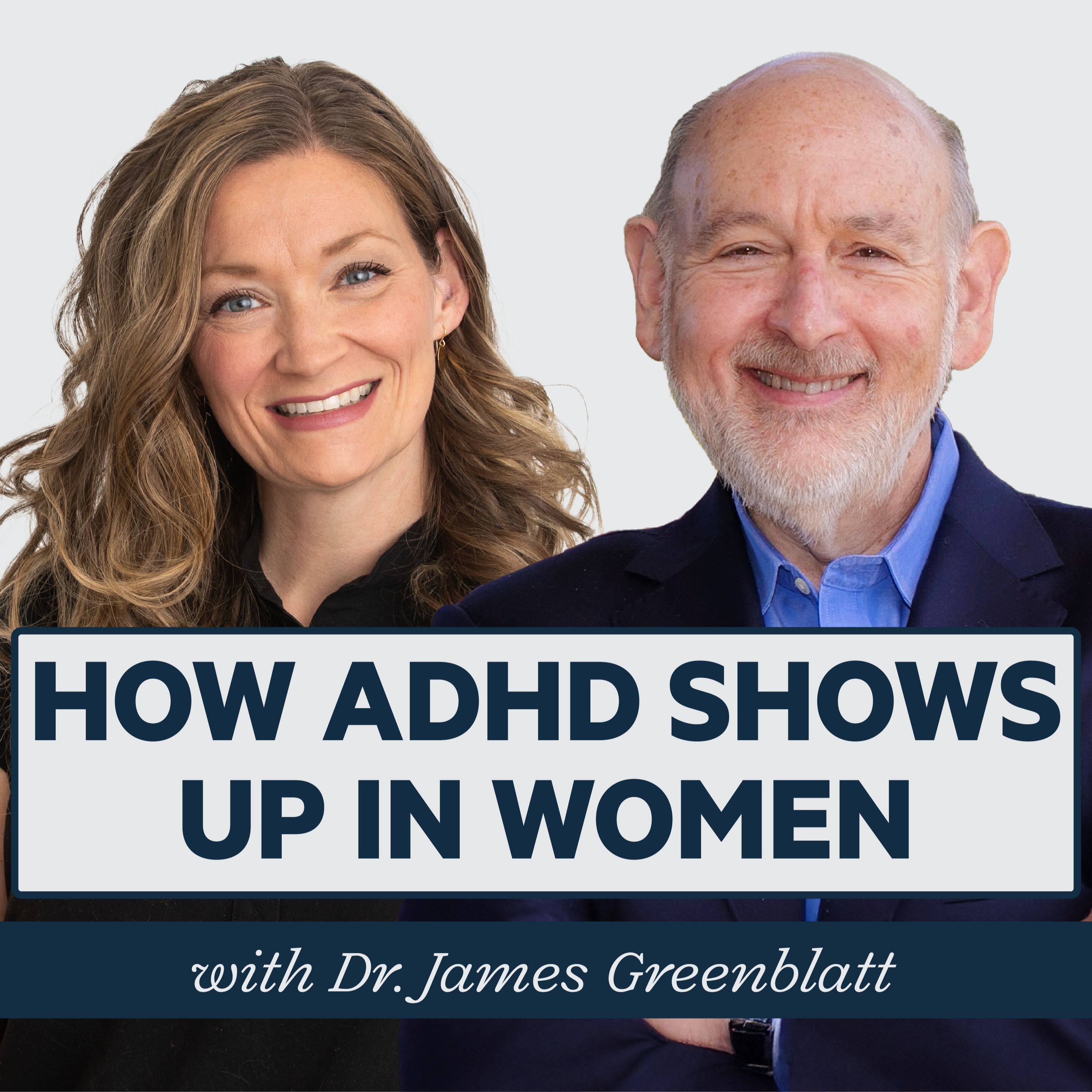 Episode 68: Why ADHD in Women is So Often Misdiagnosed (and How to Finally Get Answers) with Dr. James Greenblatt episode artwork