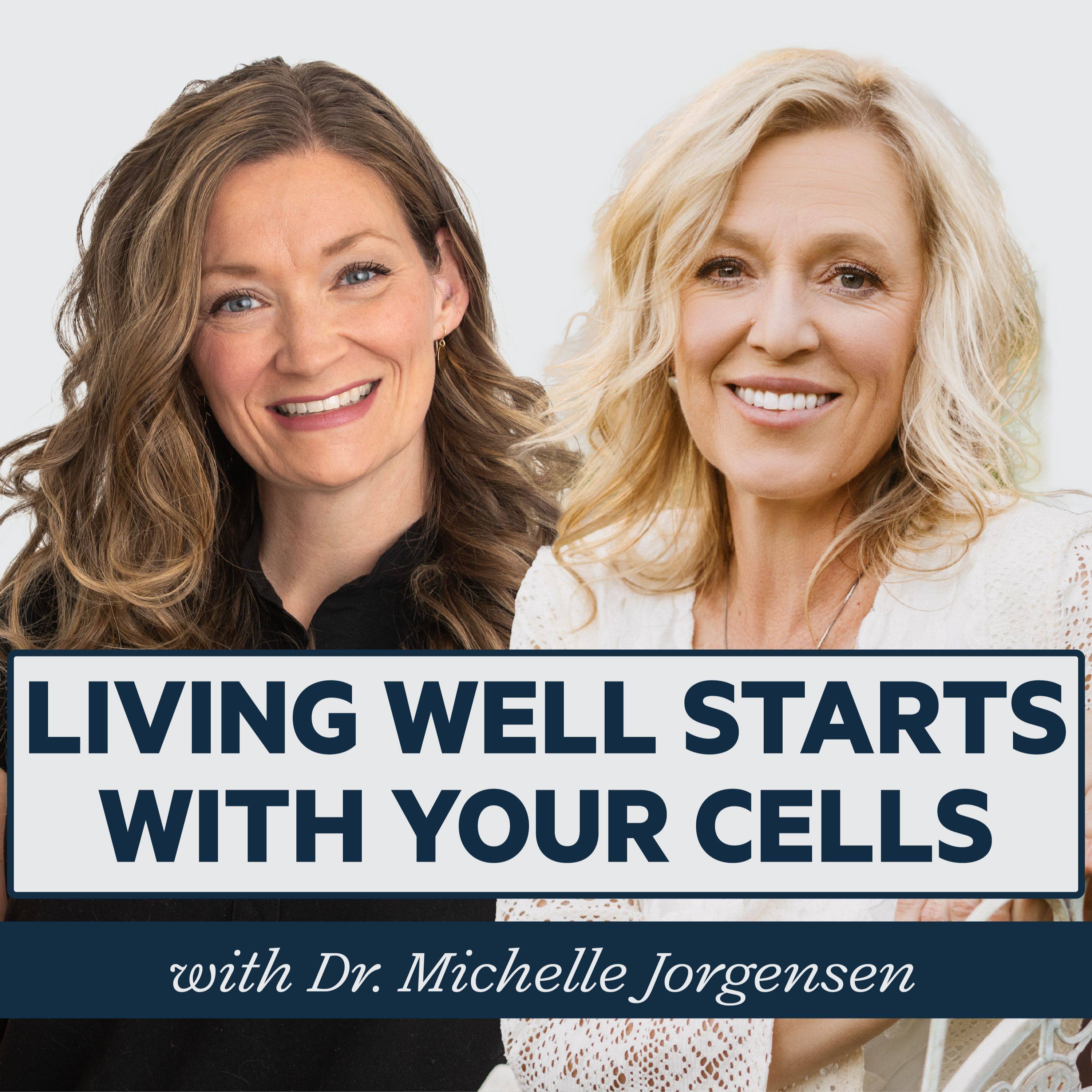 Episode 62: Living Well Starts With Your Cells with Dr. Michelle Jorgensen episode artwork