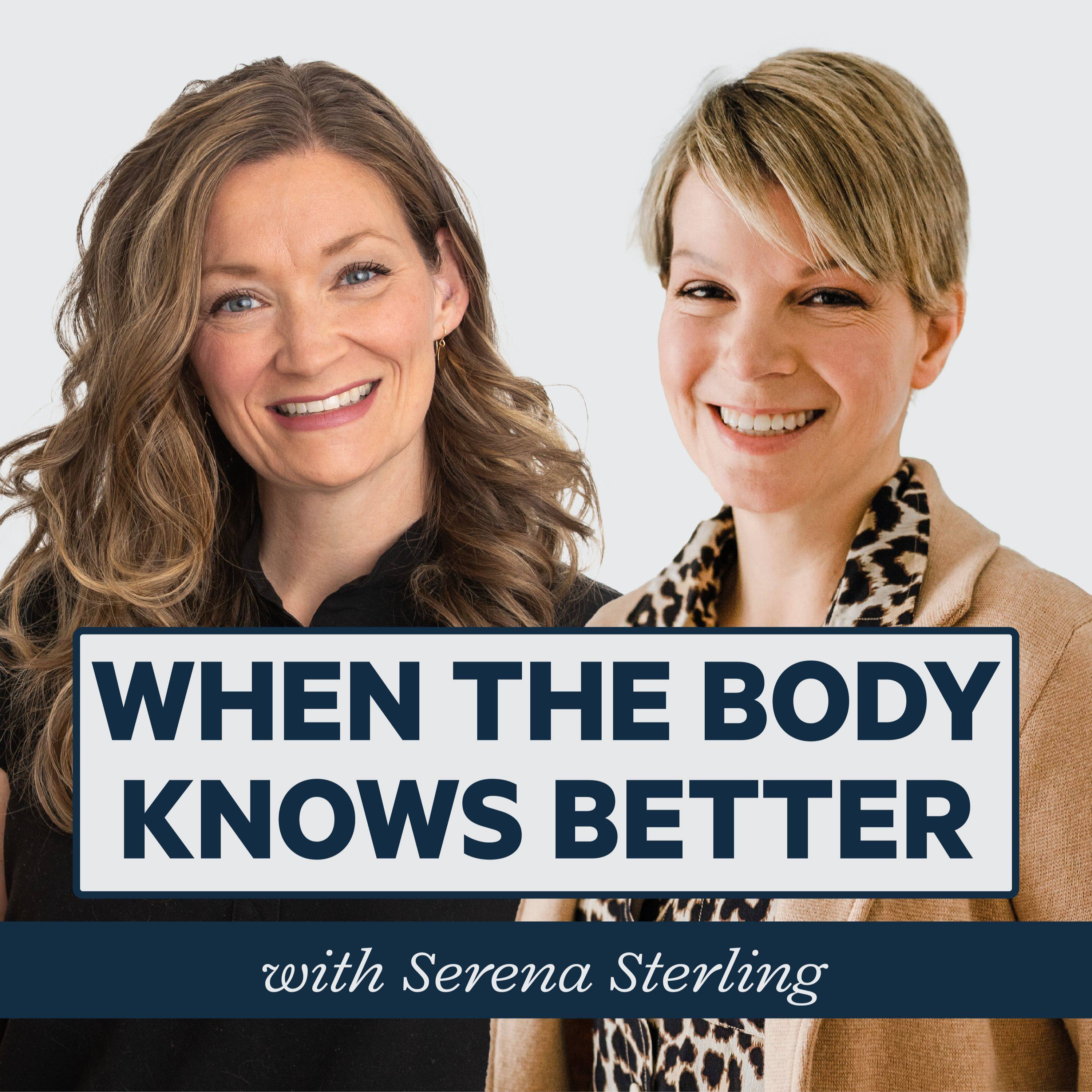 Episode 30: When the Body Knows Better with Dr. Serena Sterling episode artwork