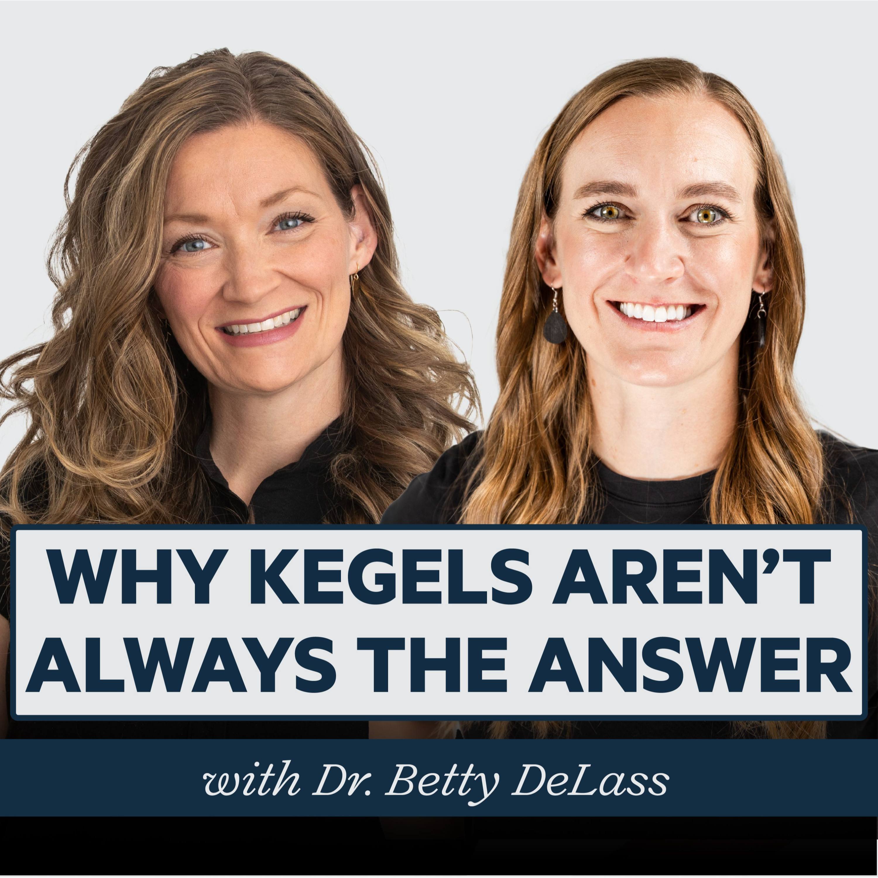 Episode 64: Why Kegels Aren't Always the Answer with Betty DeLass, DPT episode artwork
