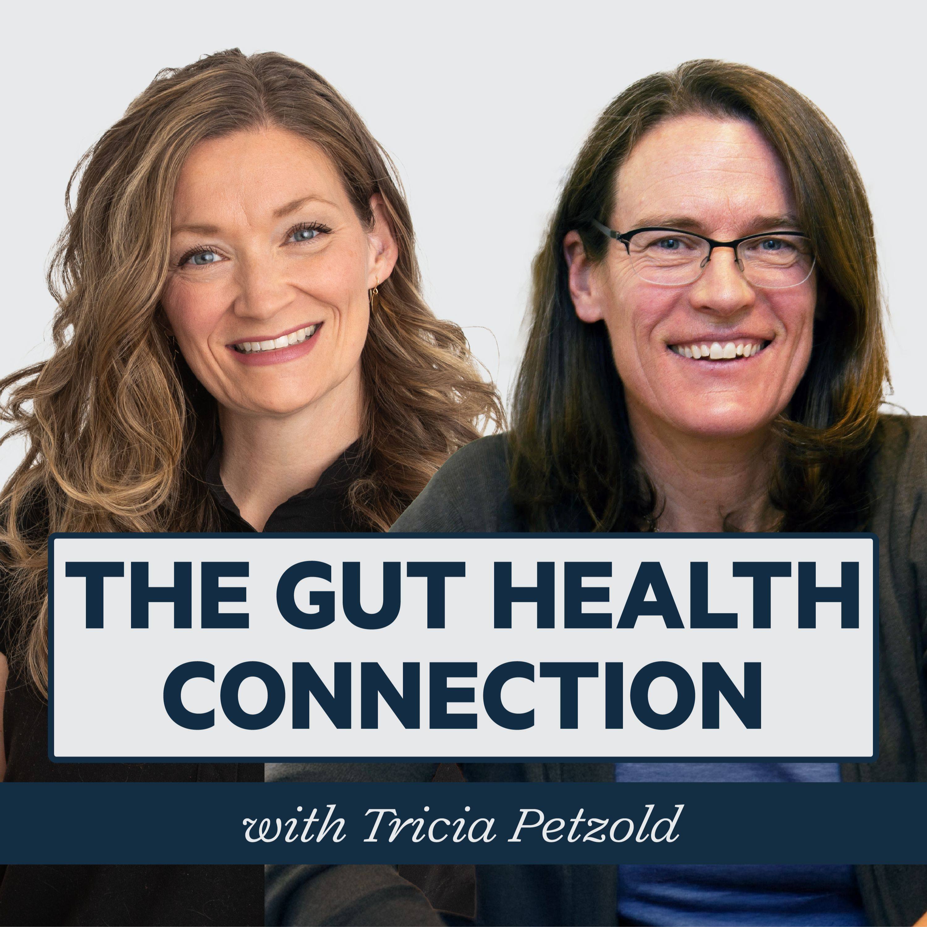 Episode 27: The Gut Health Connection with Dr. Tricia Petzold