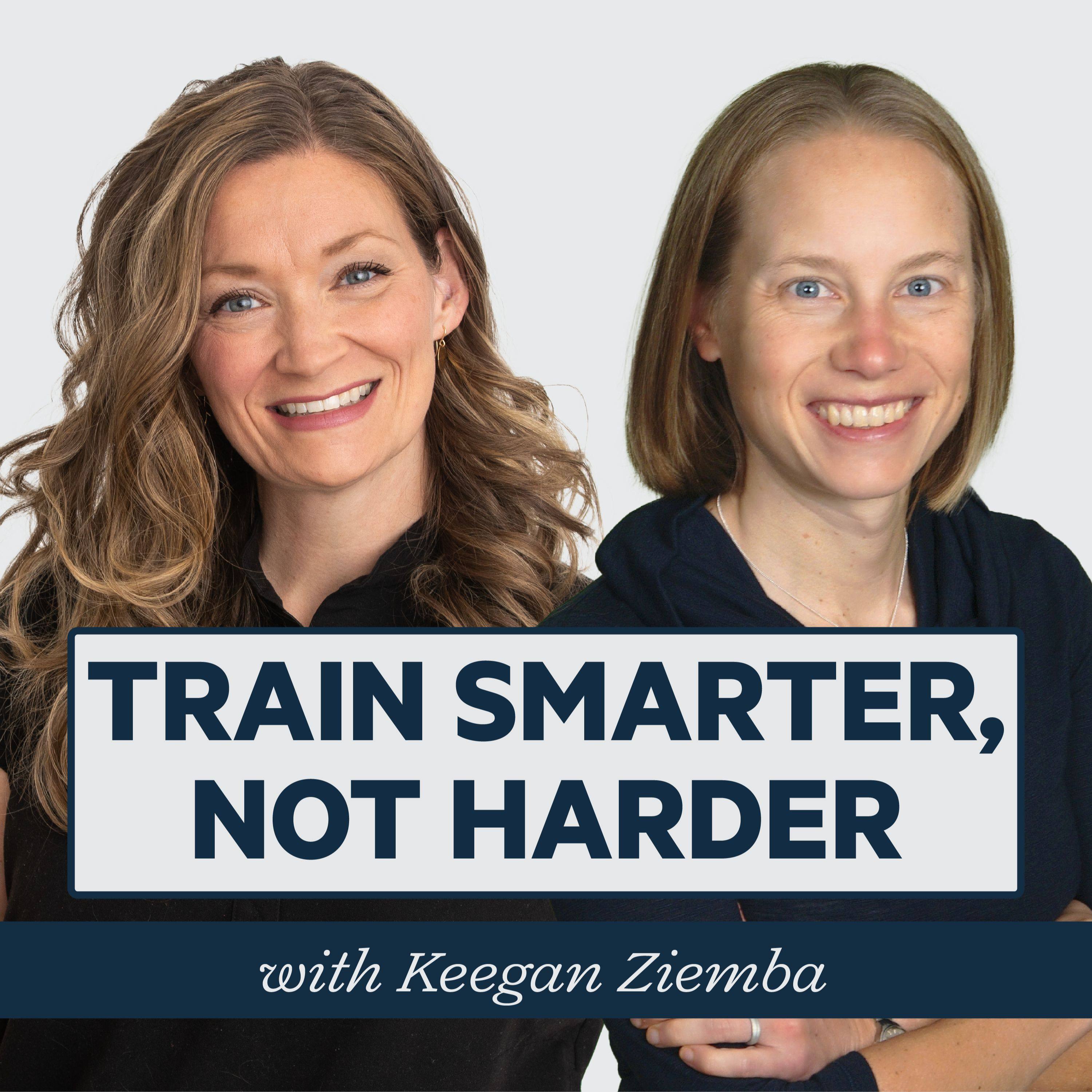 Episode 45: Train Smarter, Not Harder with Dr. Keegan Ziemba episode artwork
