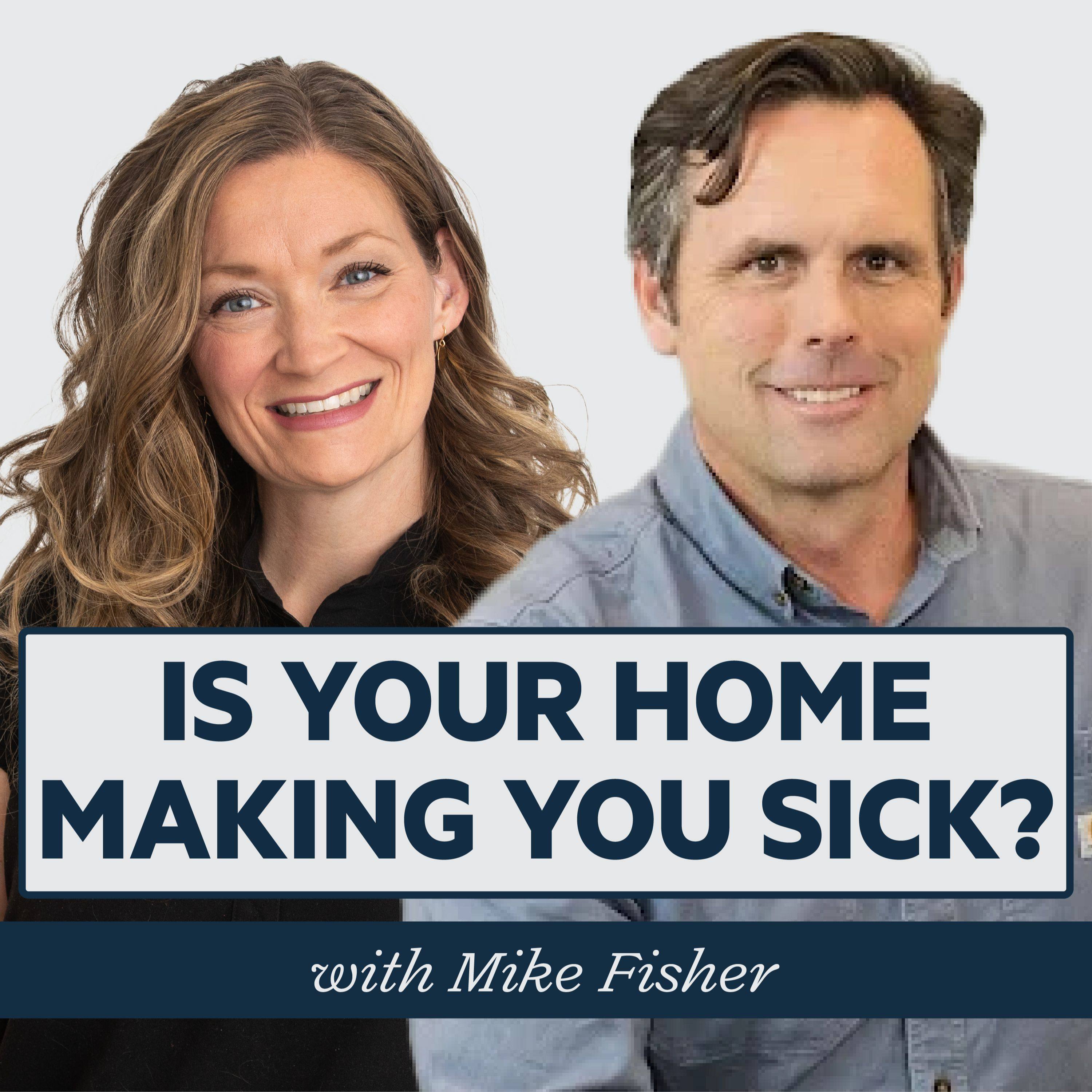 Episode 52: Is Your Home Making You Sick? with Mike Fisher episode artwork