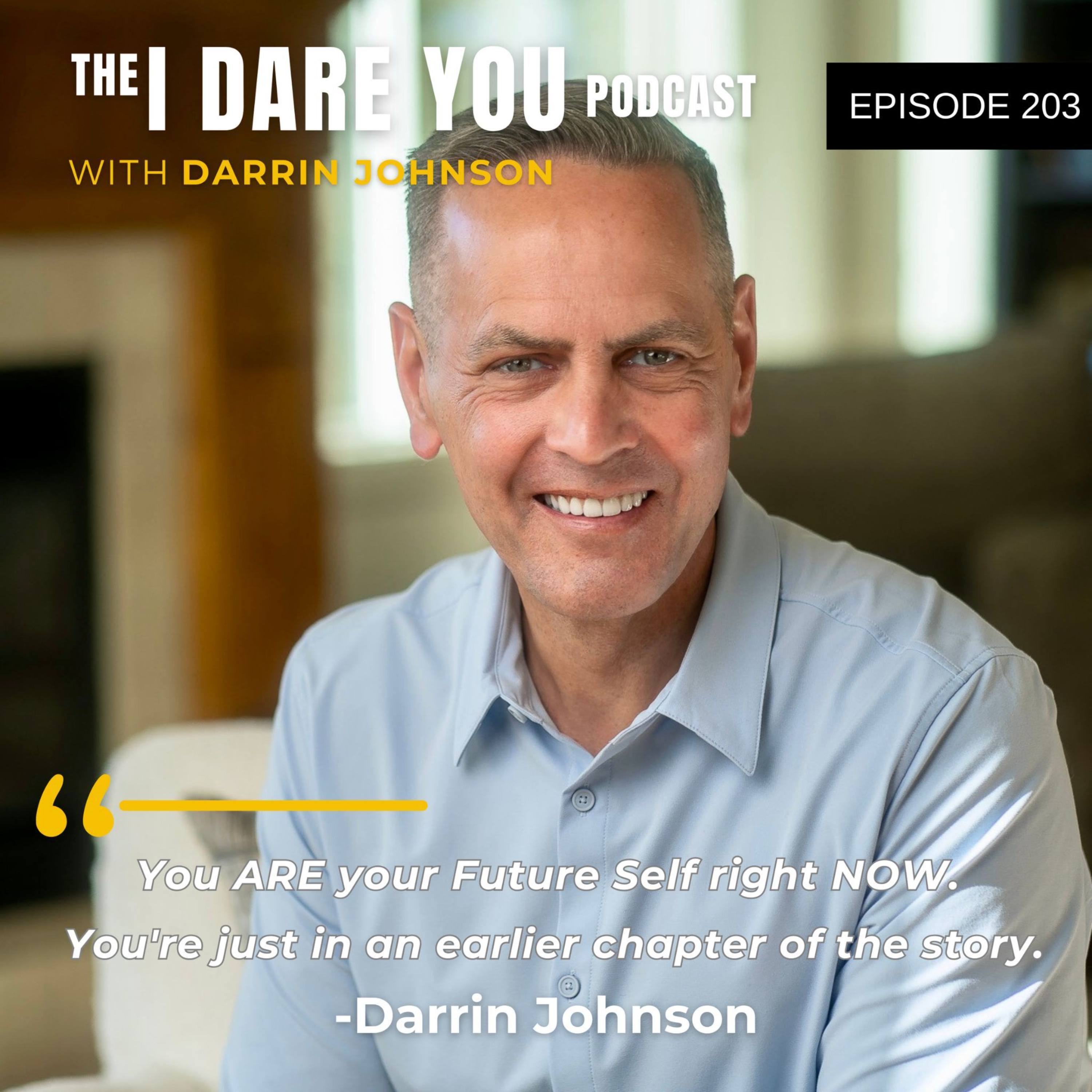 Episode 203: Your Future Self Blueprint with Darrin Johnson