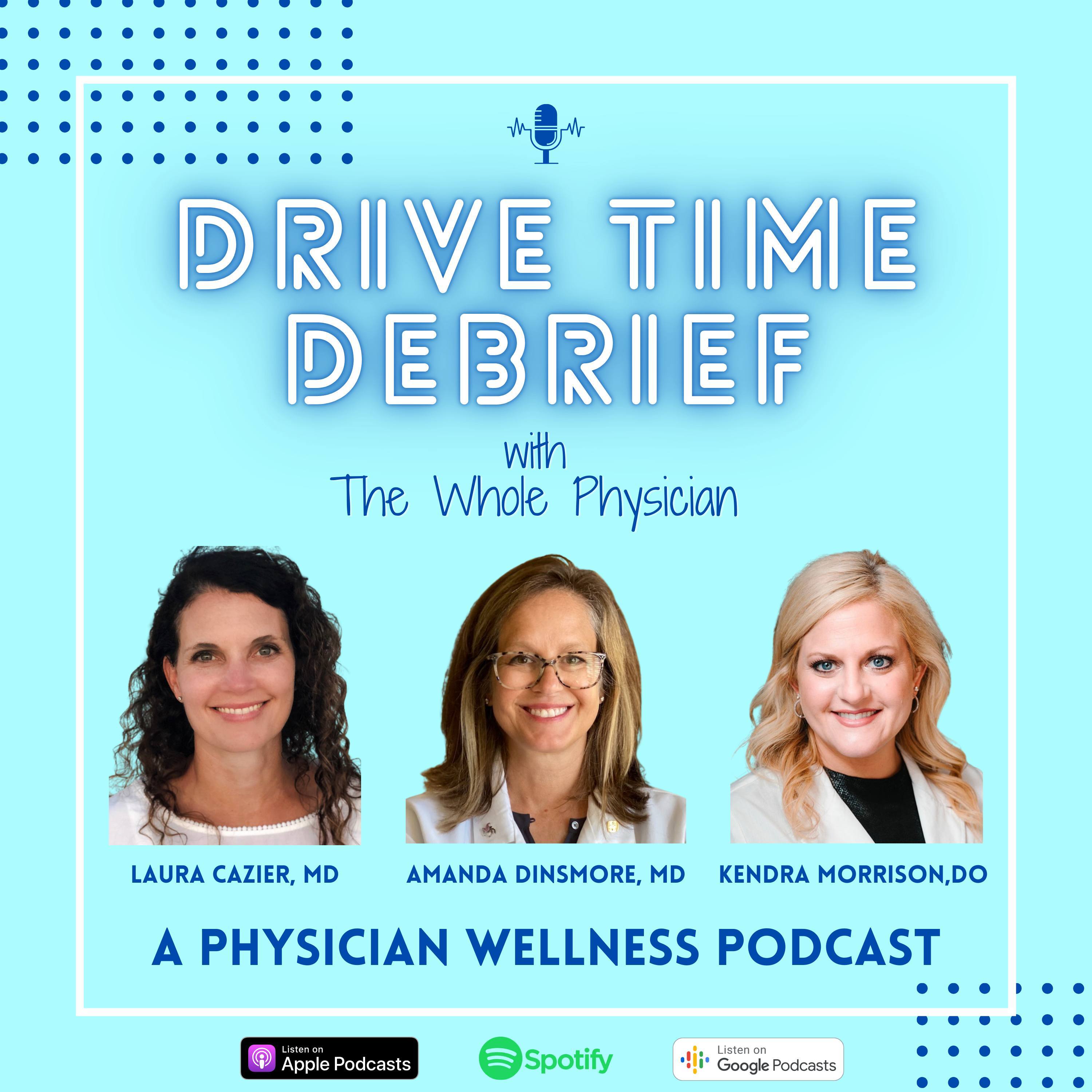 DRIVE TIME DEBRIEF: A Physician Wellness Podcast with The Whole Physician