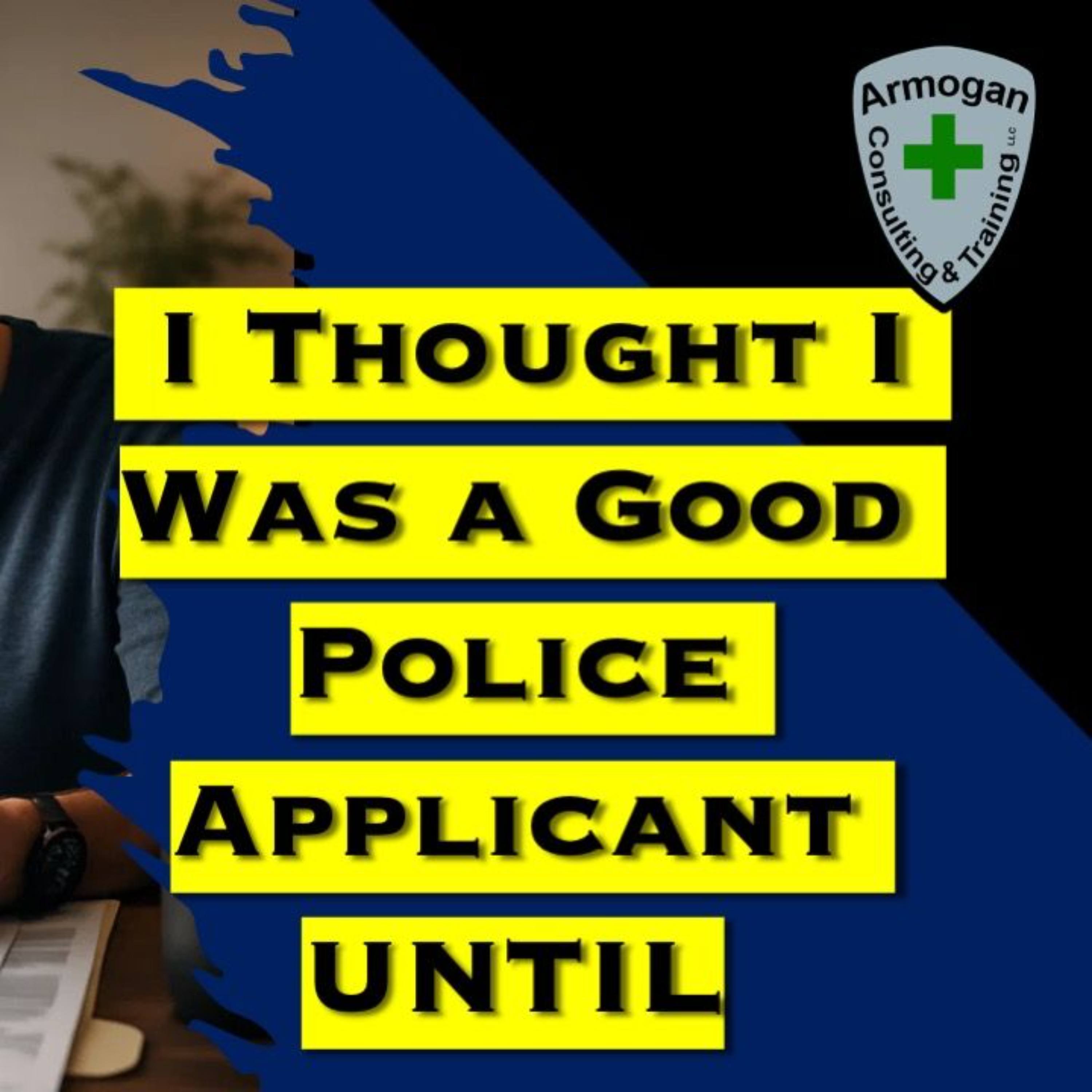 I Thought I was a Good Police Applicant UNTIL episode artwork