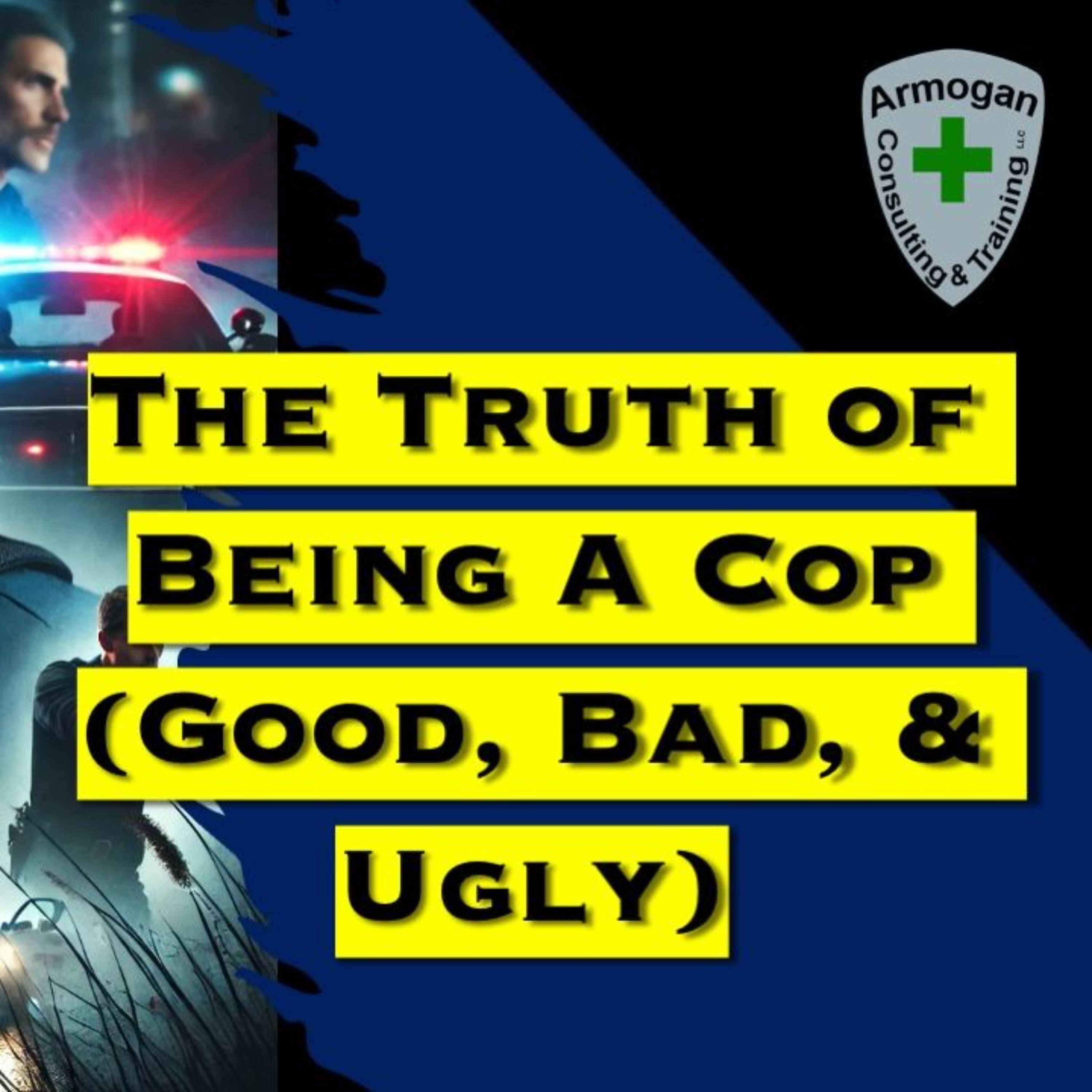 The Truth of Being a Cop (Good, Bad, & Ugly) episode artwork