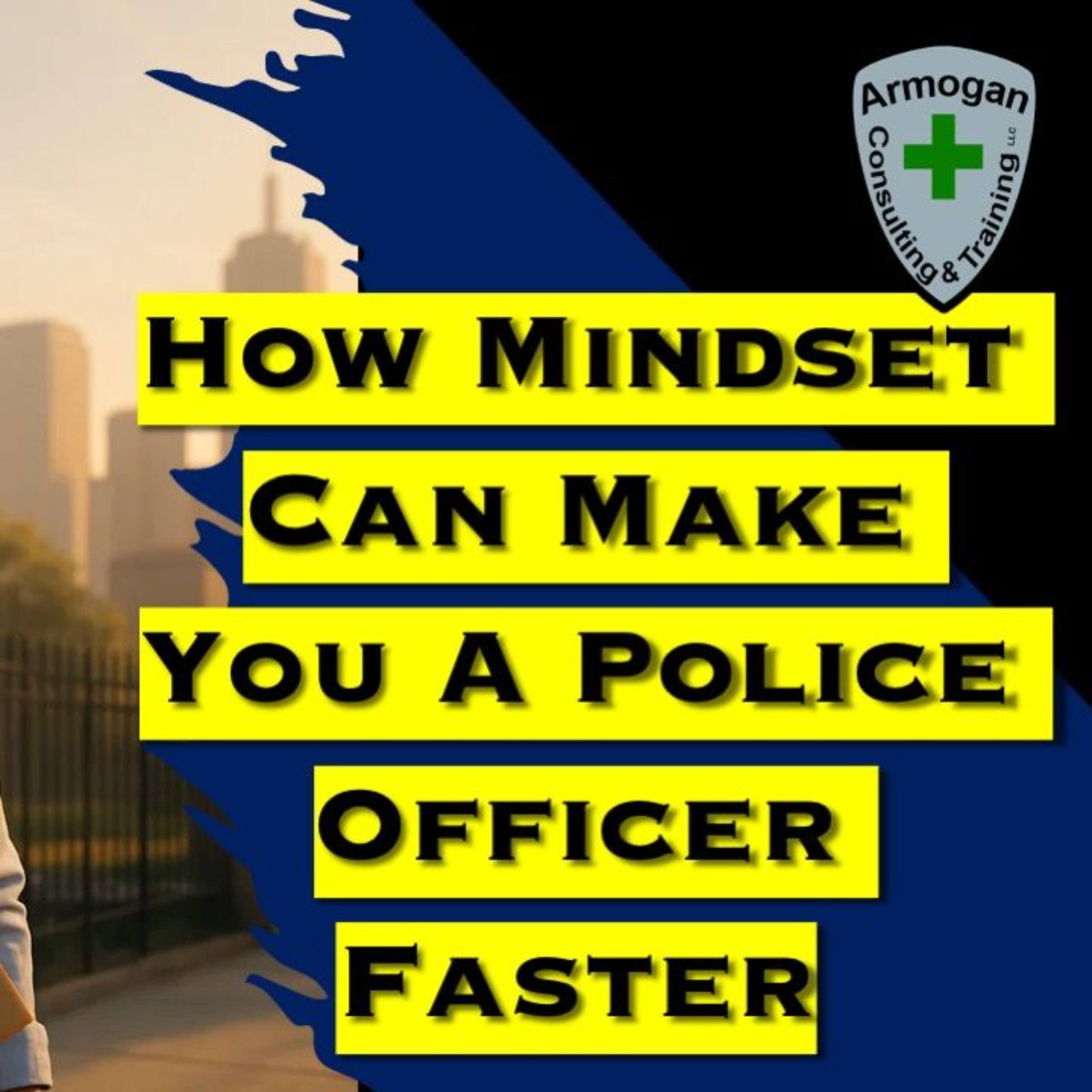 How Mindset Can Make You a Police Officer Faster episode artwork