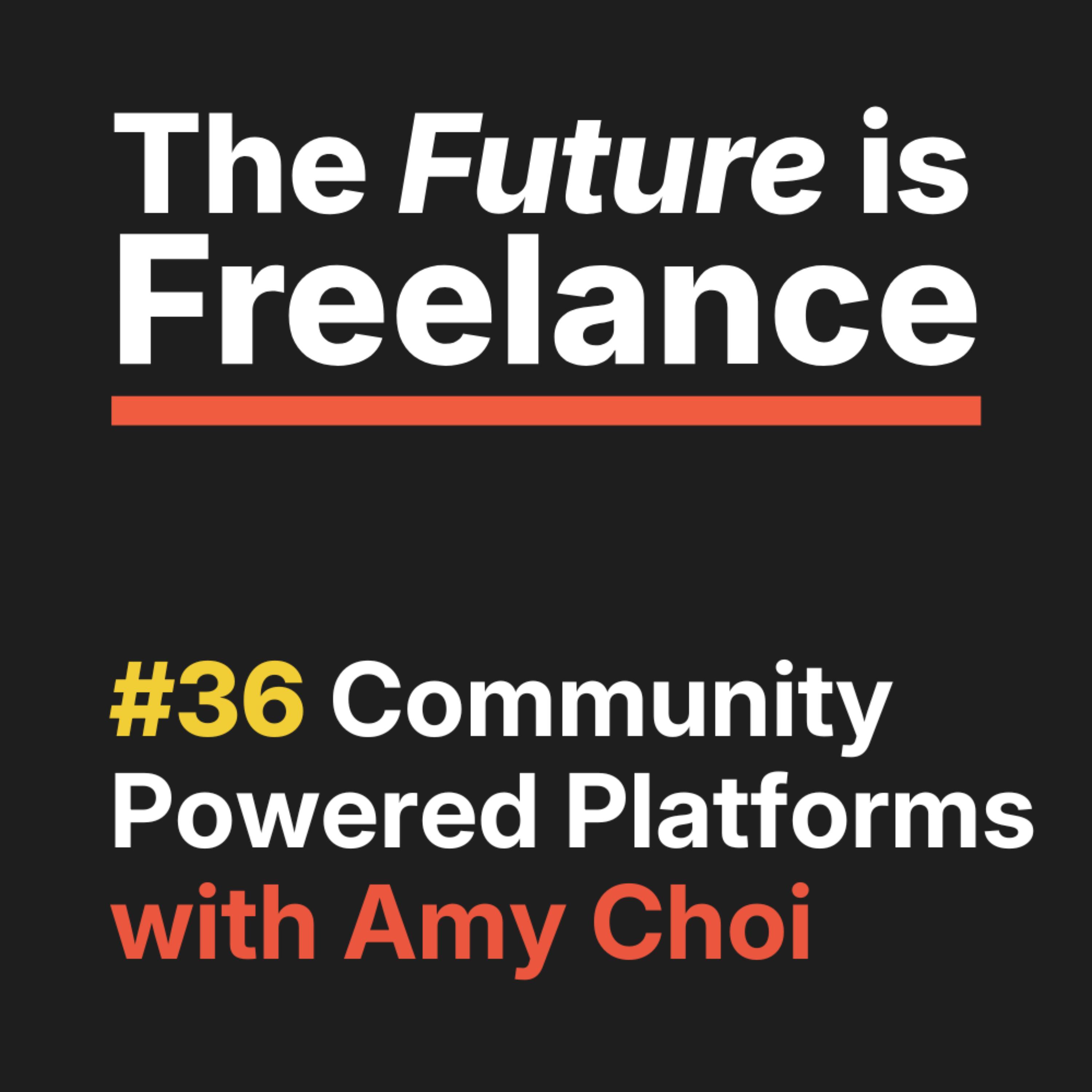 Episode 36: Community Powered Platforms with Amy Choi