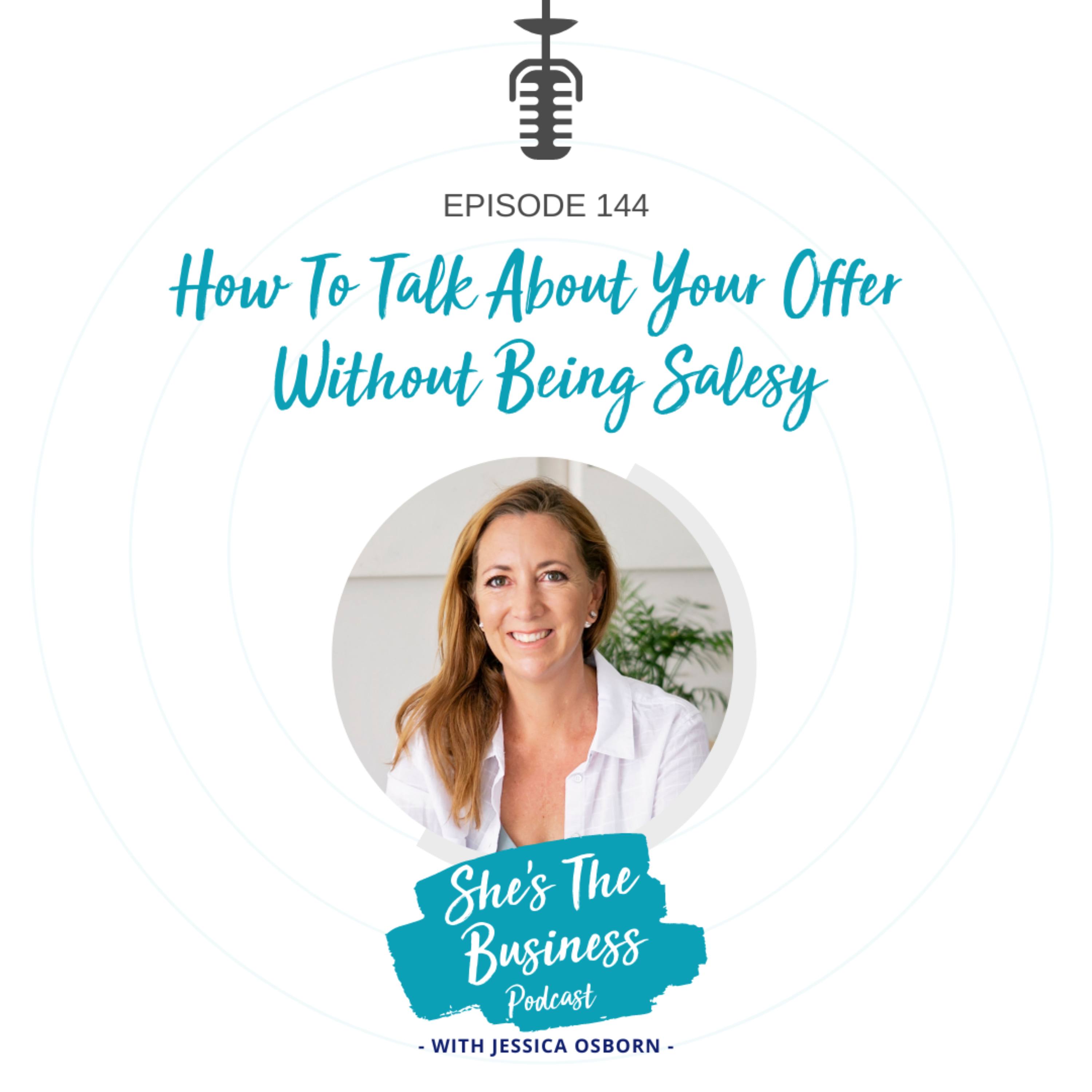 144 - How To Talk About Your Offer Without Being Salesy