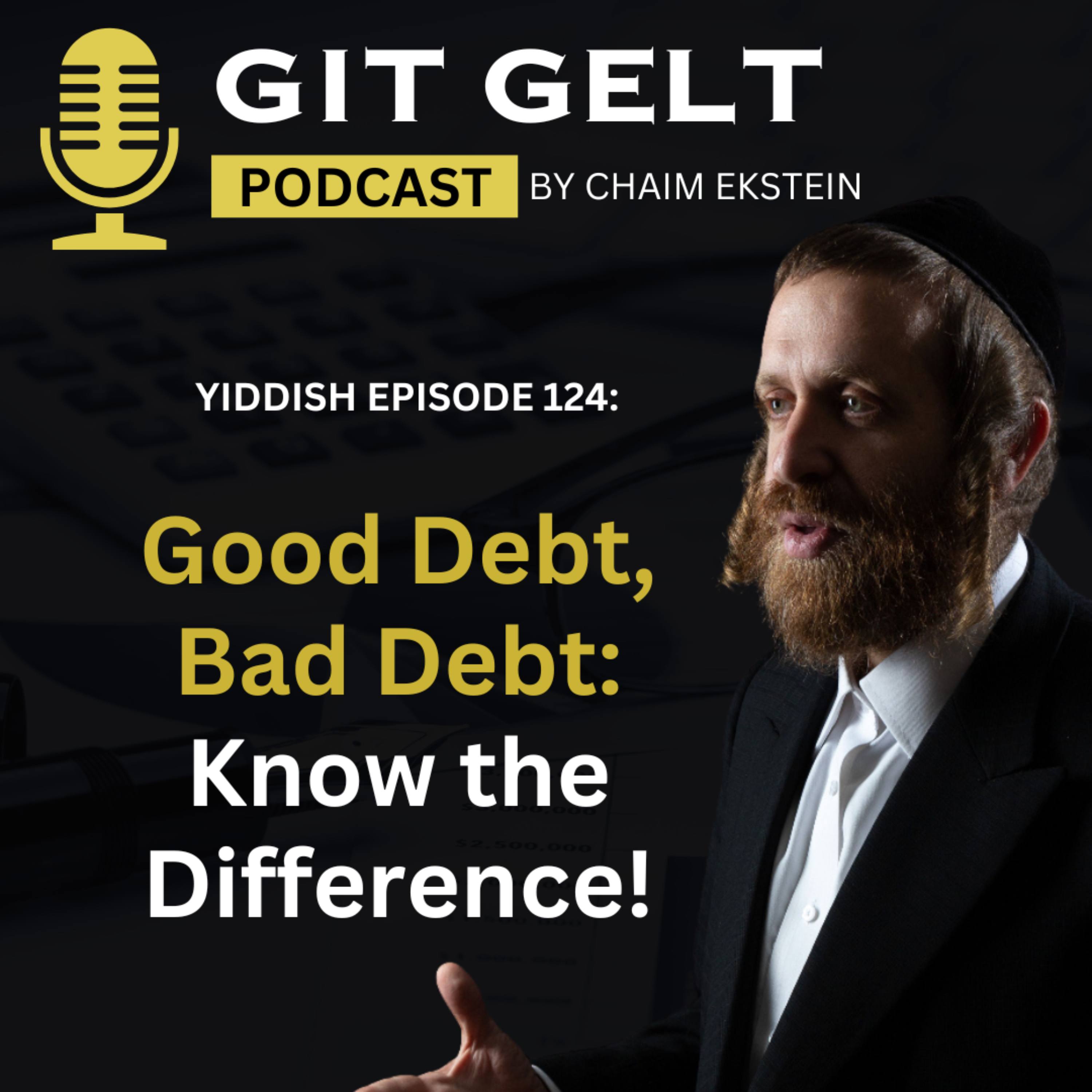 Yiddish Episode 124: געזונטע חובות און נישט געזונטע חובות, פארשטיי די חילוק episode artwork