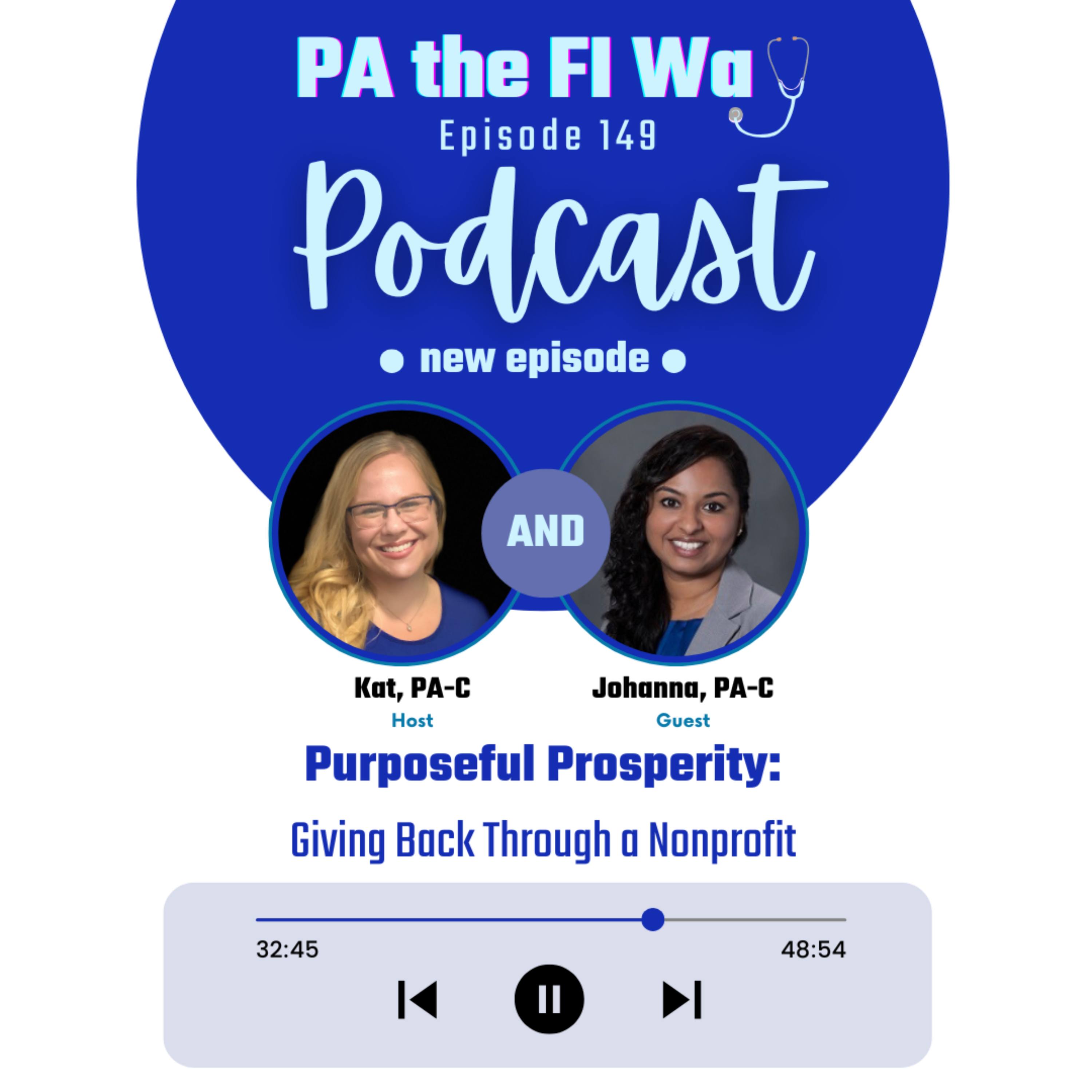 149 | Purposeful Prosperity: Giving Back Through a Nonprofit [Interview with Johanna Moses, PA-C, MPH] episode artwork
