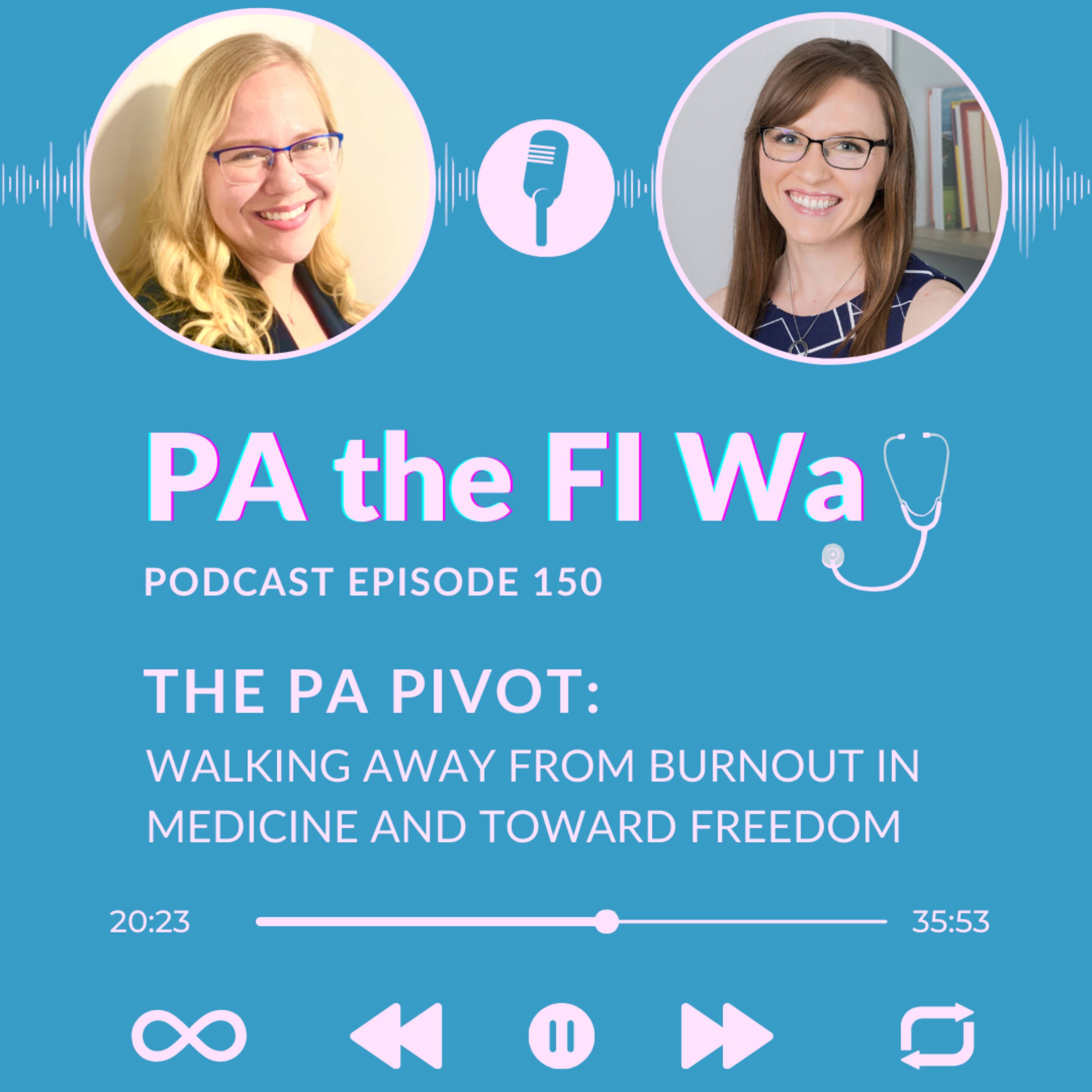 150 | The PA Pivot: Walking Away from Burnout in Medicine and Toward Freedom [Interview with McKenna Morgan, PA-C] episode artwork