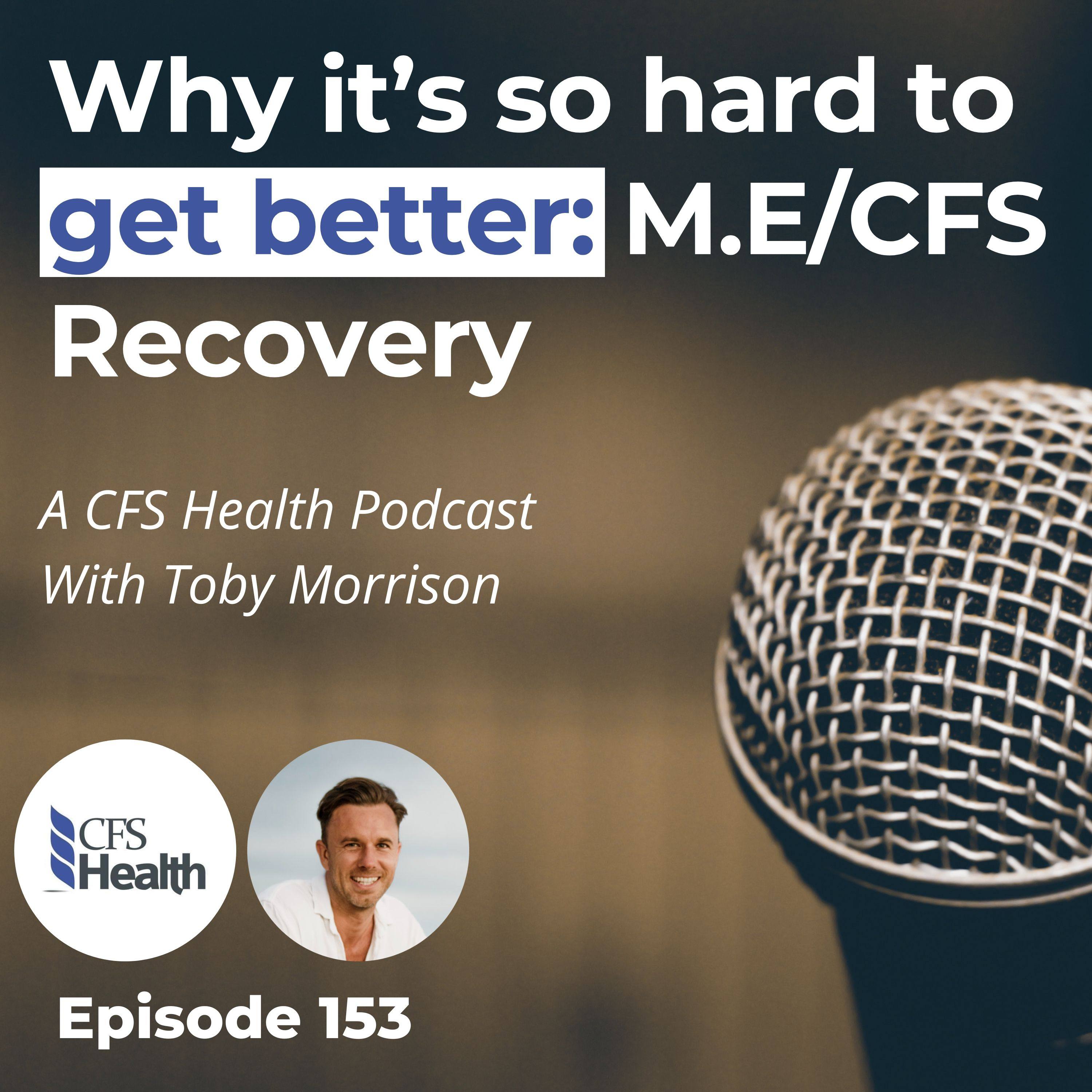 Episode 153 -  The Hardest Part of CFS Recovery Nobody Talks About This