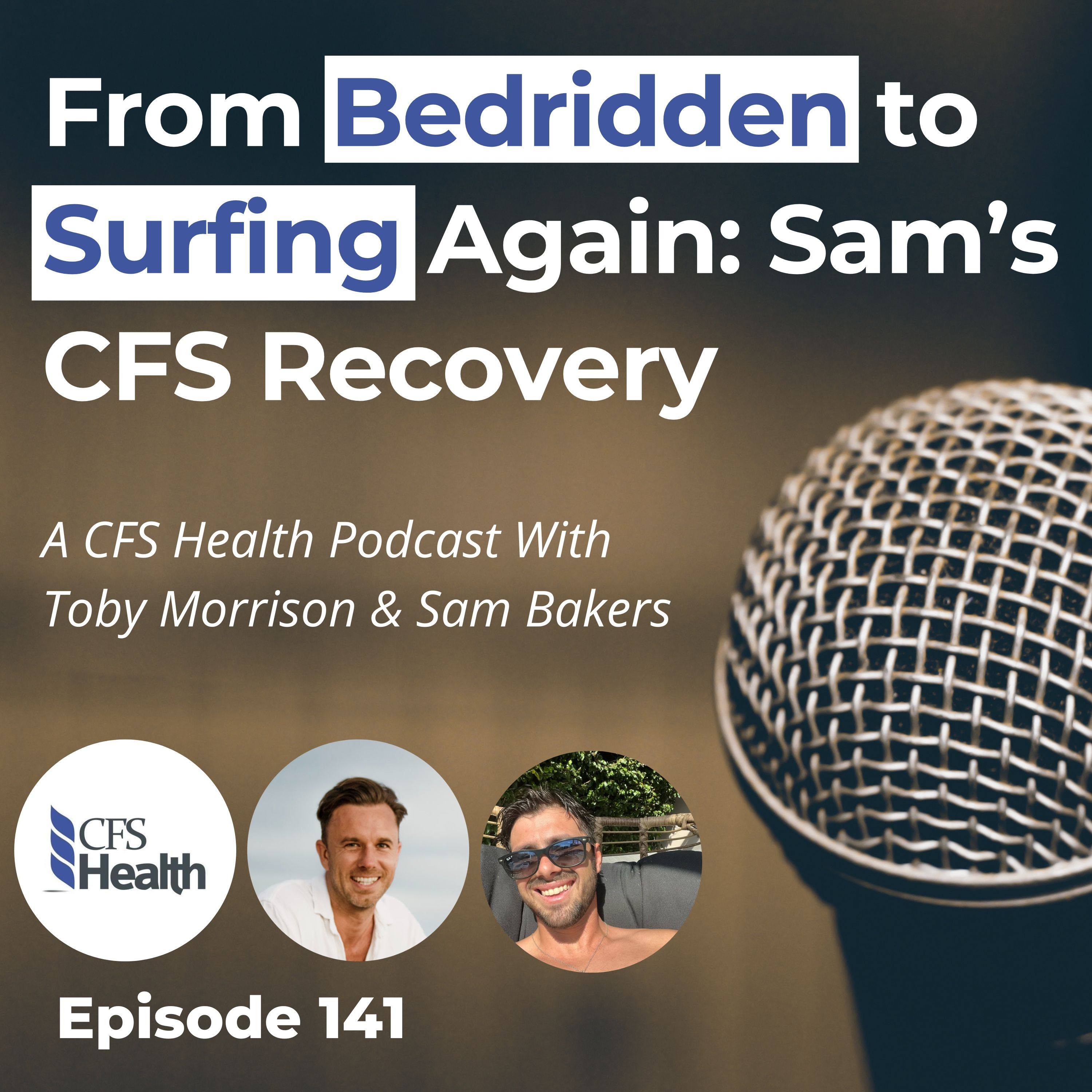 Episode 141 - How Sam Beat Chronic Fatigue Syndrome