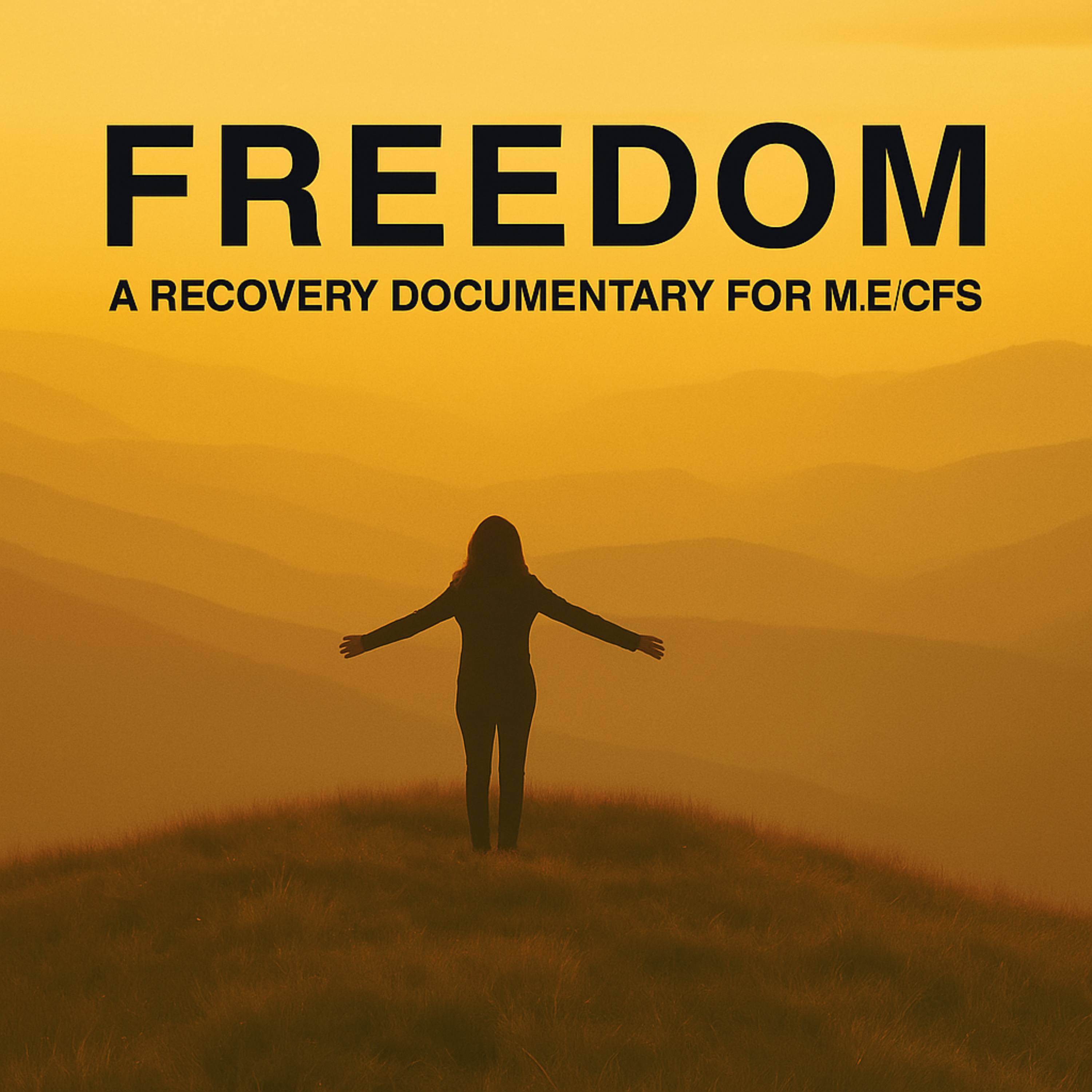 Episode 143 -  Healing Chronic Fatigue Syndrome - Freedom (M.E/CFS Documentary)